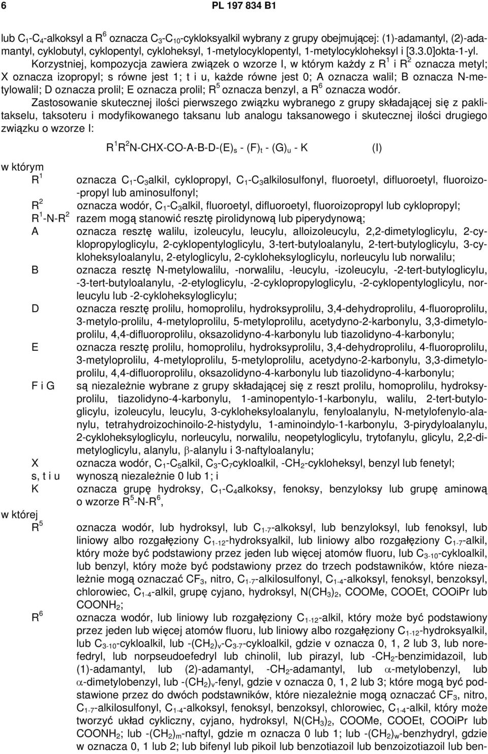 Korzystniej, kompozycja zawiera związek o wzorze I, w którym każdy z R 1 i R 2 oznacza metyl; X oznacza izopropyl; s równe jest 1; t i u, każde równe jest 0; A oznacza walil; B oznacza N-metylowalil;