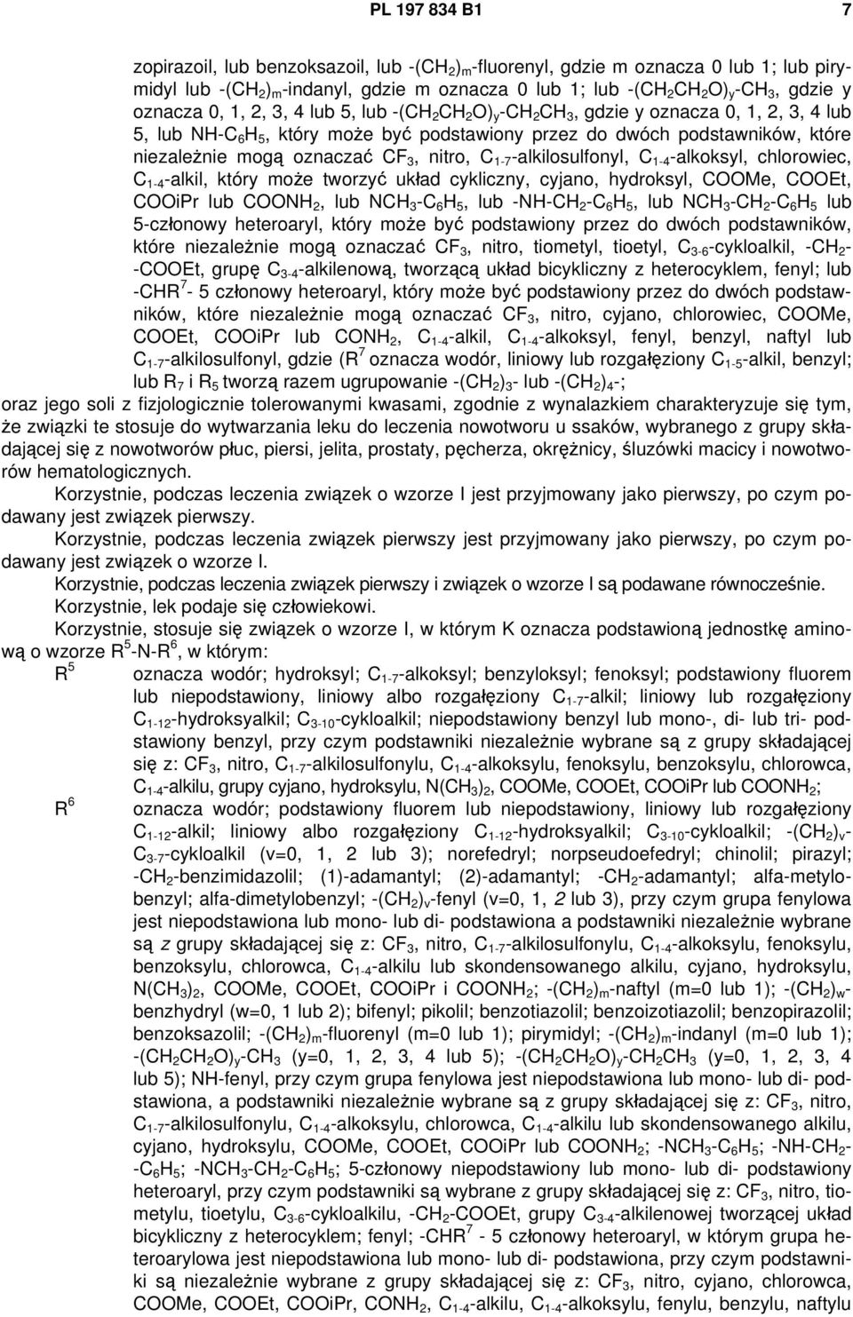 oznaczać CF 3, nitro, C 1-7 -alkilosulfonyl, C 1-4 -alkoksyl, chlorowiec, C 1-4 -alkil, który może tworzyć układ cykliczny, cyjano, hydroksyl, COOMe, COOEt, COOiPr lub COONH 2, lub NCH 3 -C 6 H 5,