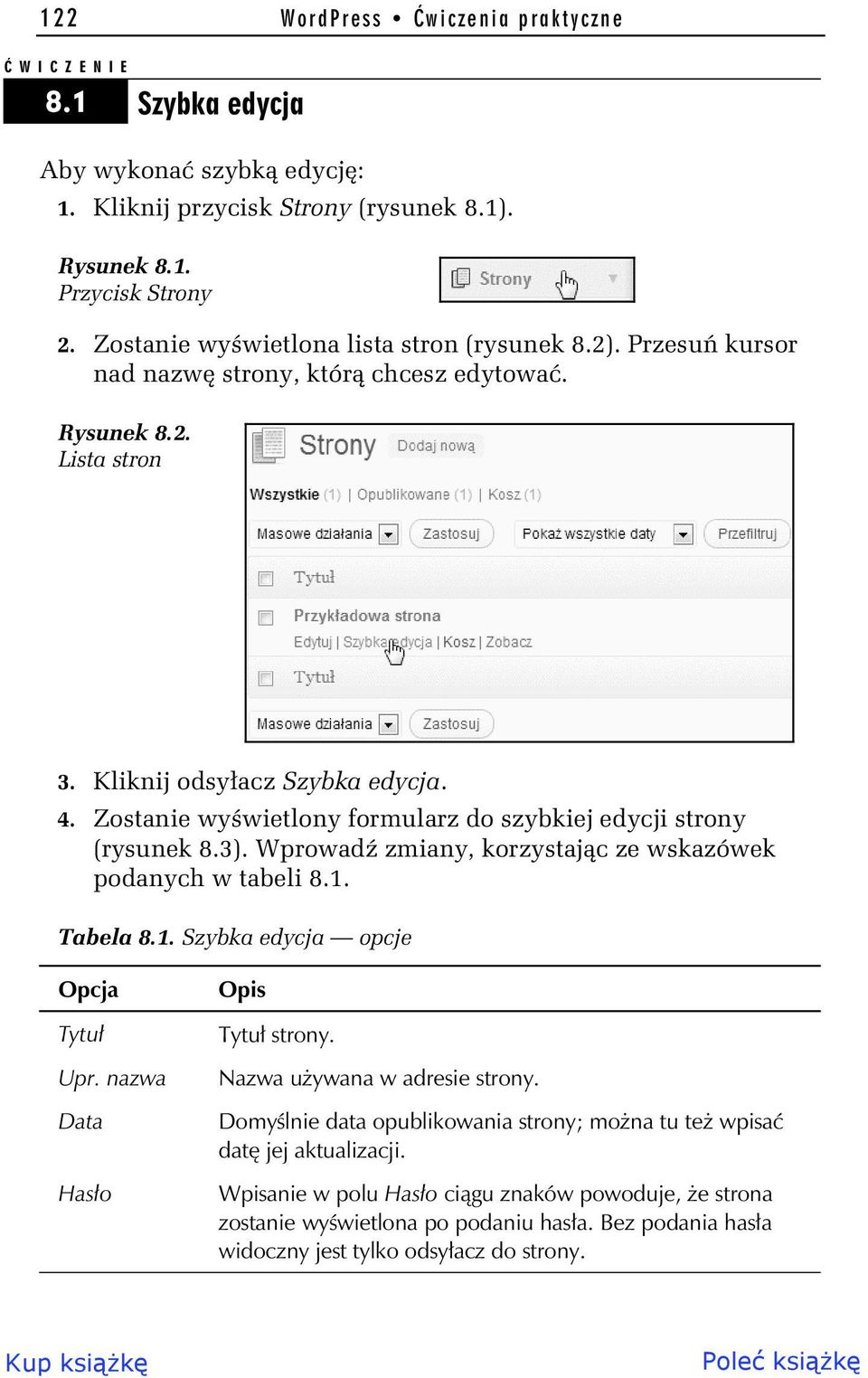 Zostanie wy wietlony formularz do szybkiej edycji strony (rysunek 8.3). Wprowad zmiany, korzystaj c ze wskazówek podanych w tabeli 8.1. Tabela 8.1. Szybka edycja opcje Opcja Tytu Upr.