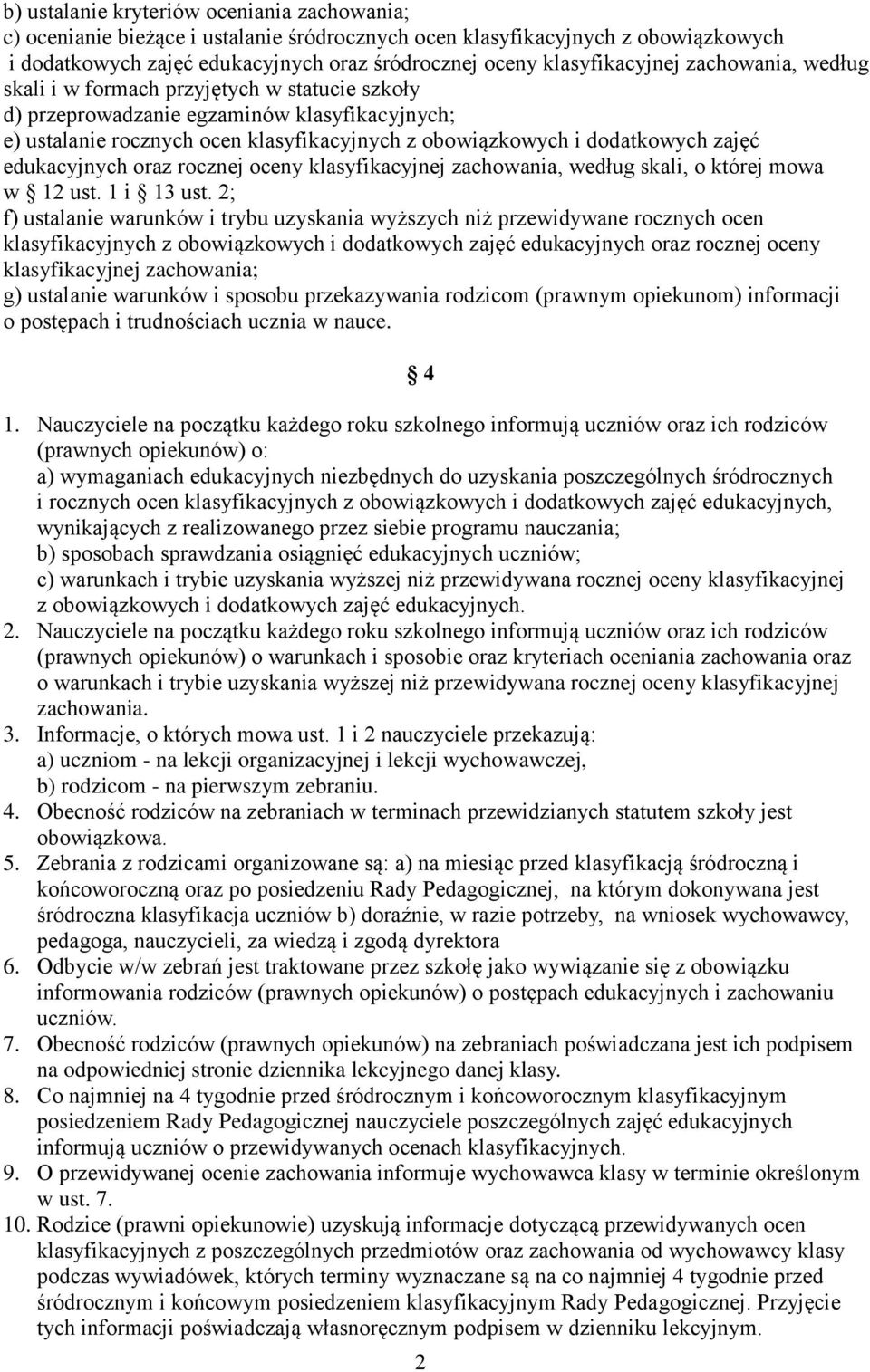 dodatkowych zajęć edukacyjnych oraz rocznej oceny klasyfikacyjnej zachowania, według skali, o której mowa w 12 ust. 1 i 13 ust.