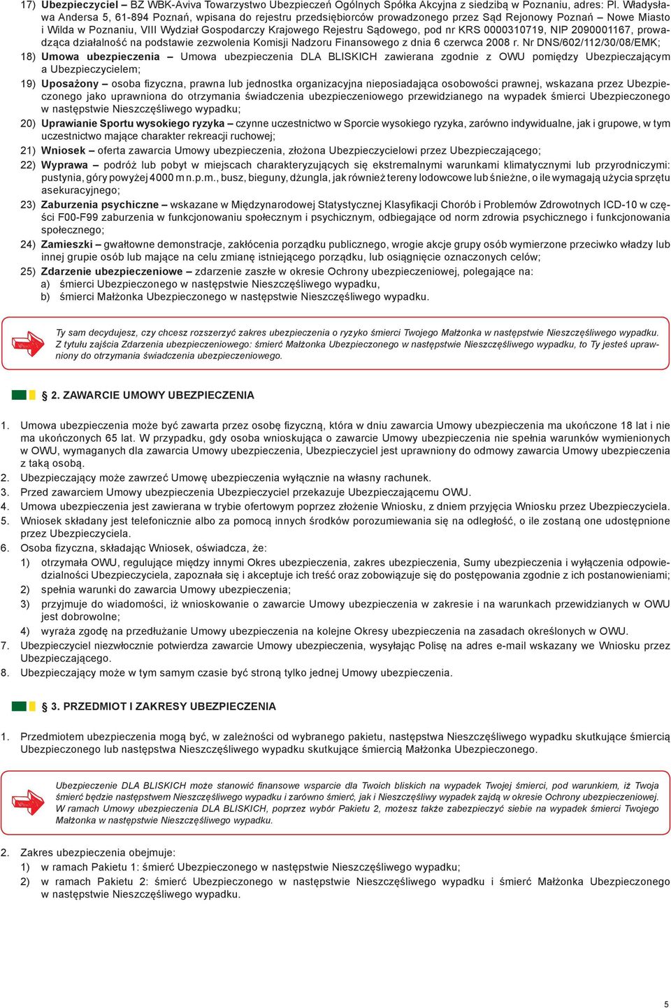 pod nr KRS 0000310719, NIP 2090001167, prowadząca działalność na podstawie zezwolenia Komisji Nadzoru Finansowego z dnia 6 czerwca 2008 r.