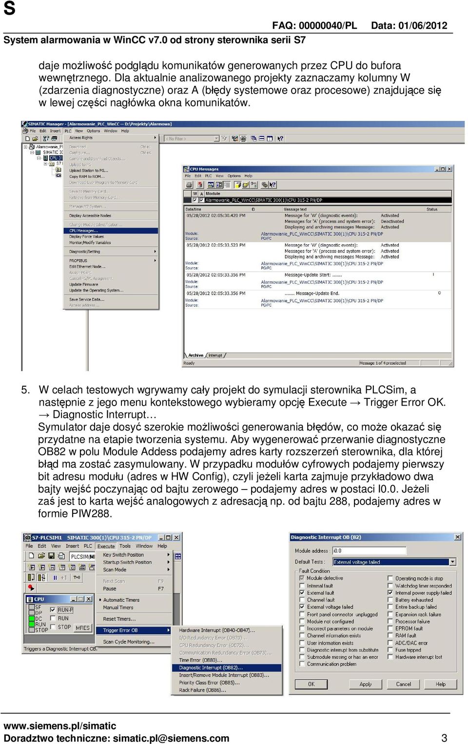 W celach testowych wgrywamy ca y projekt do symulacji sterownika PLCSim, a nast pnie z jego menu kontekstowego wybieramy opcj Execute Trigger Error OK.
