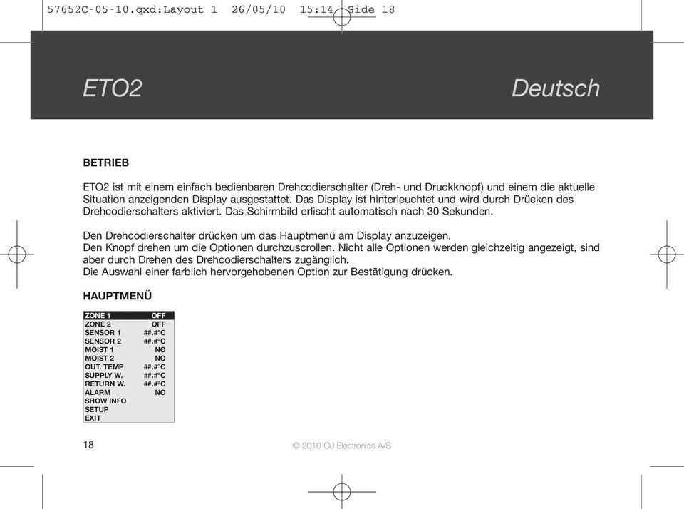 Das Display ist hinterleuchtet und wird durch Drücken des Drehcodierschalters aktiviert. Das Schirmbild erlischt automatisch nach 30 Sekunden.