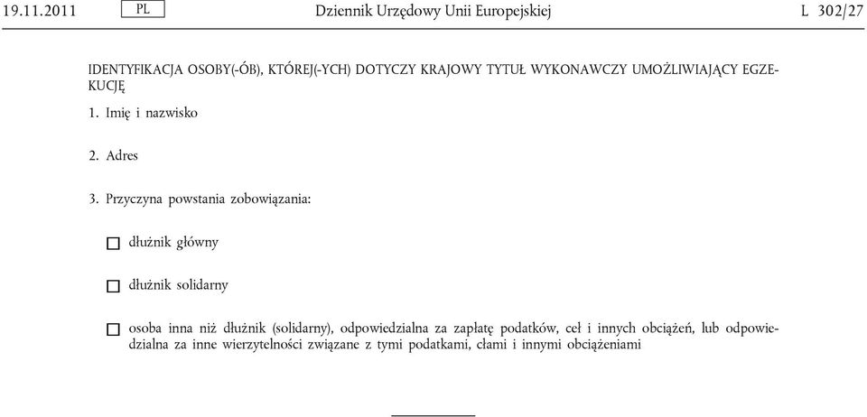 WYKONAWCZY UMOŻLIWIAJĄCY EGZE KUCJĘ 1. Imię i nazwisko 2. Adres 3.