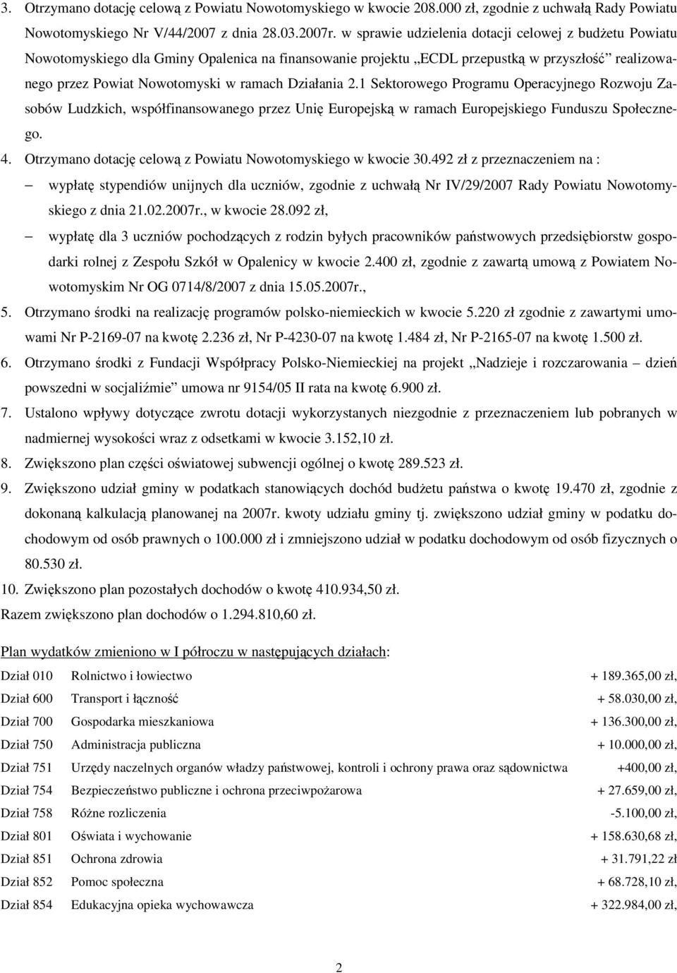 1 Sektorowego Programu Operacyjnego Rozwoju Zasobów Ludzkich, współfinansowanego przez Uni Europejsk w ramach Europejskiego Funduszu Społecznego. 4.