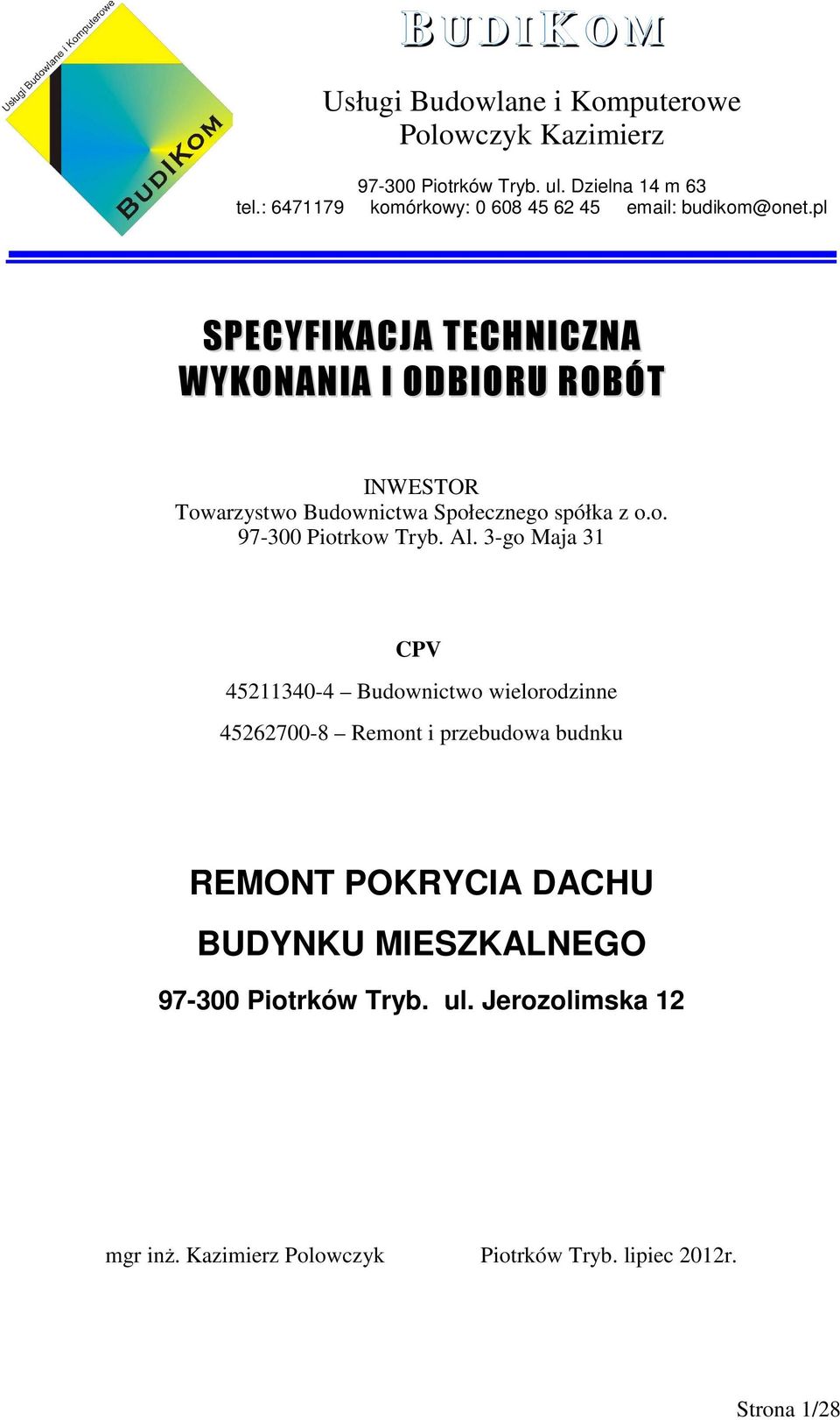 pl SPECYFIKACJA TECHNICZNA WYKONANIA I ODBIORU ROBÓT INWESTOR Towarzystwo Budownictwa Społecznego spółka z o.o. 97-300 Piotrkow Tryb. Al.