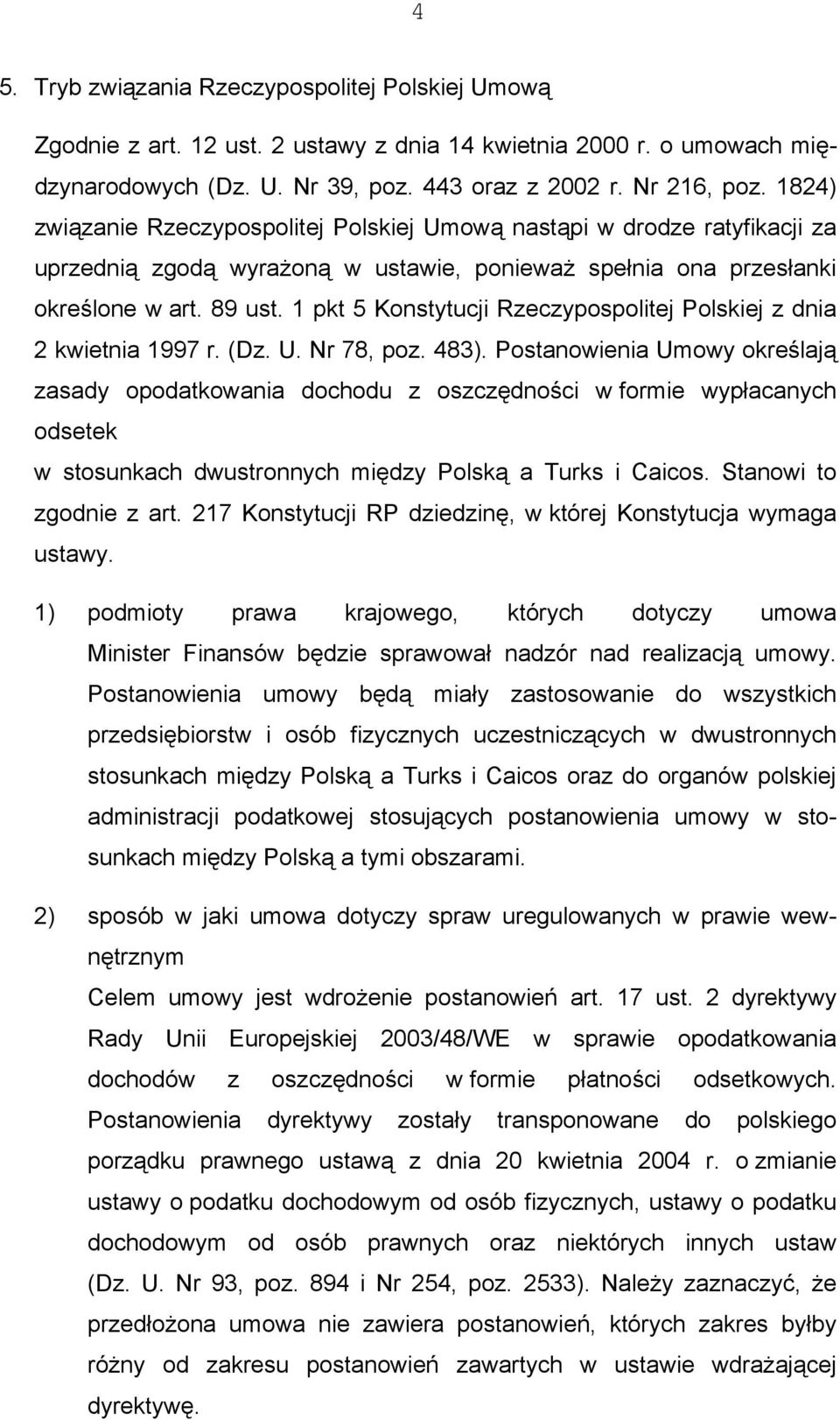 1 pkt 5 Konstytucji Rzeczypospolitej Polskiej z dnia 2 kwietnia 1997 r. (Dz. U. Nr 78, poz. 483).