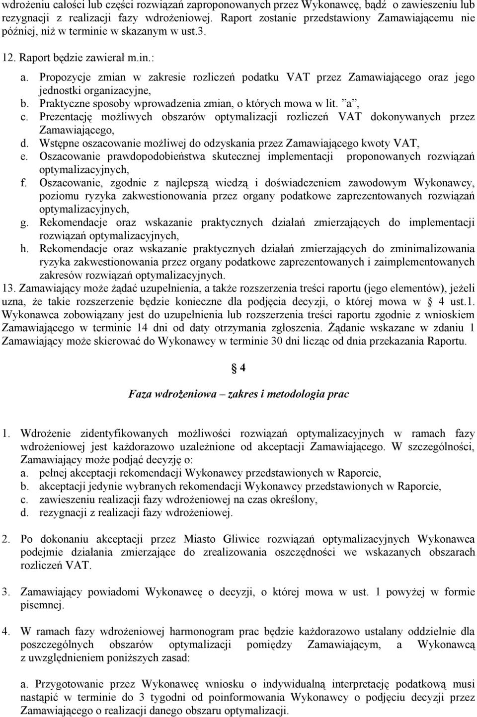 Propozycje zmian w zakresie rozliczeń podatku VAT przez Zamawiającego oraz jego jednostki organizacyjne, b. Praktyczne sposoby wprowadzenia zmian, o których mowa w lit. a, c.