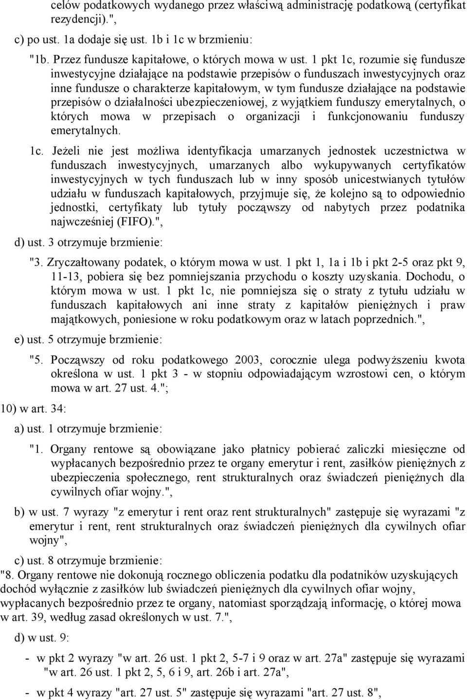 przepisów o działalności ubezpieczeniowej, z wyjątkiem funduszy emerytalnych, o których mowa w przepisach o organizacji i funkcjonowaniu funduszy emerytalnych. 1c.