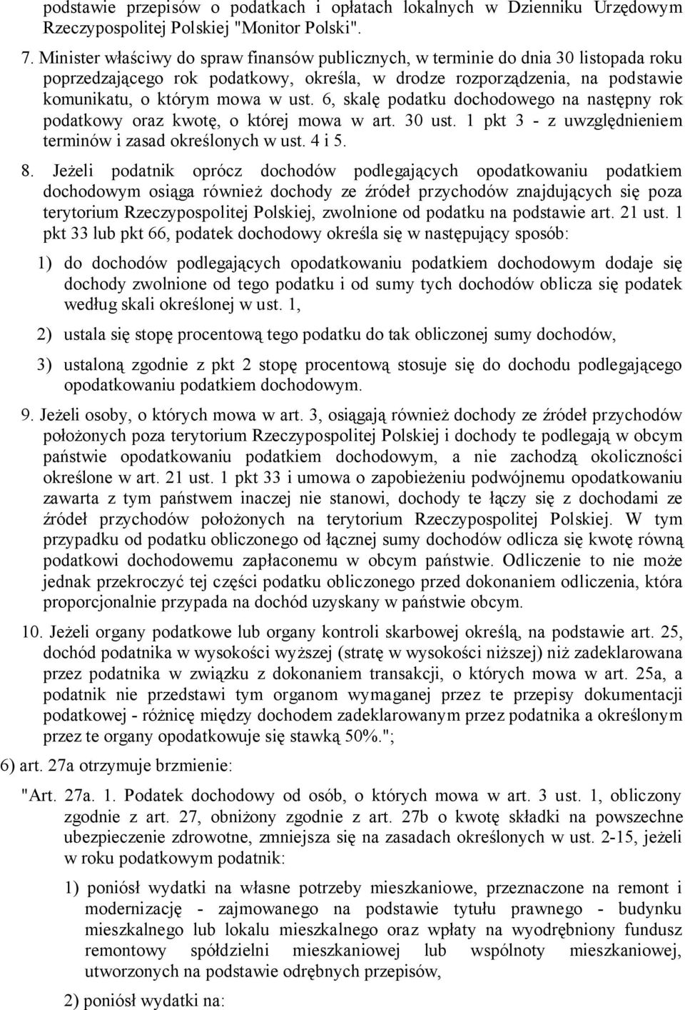 6, skalę podatku dochodowego na następny rok podatkowy oraz kwotę, o której mowa w art. 30 ust. 1 pkt 3 - z uwzględnieniem terminów i zasad określonych w ust. 4 i 5. 8.