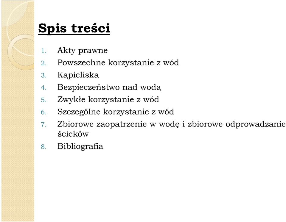 Bezpieczeństwo nad wodą 5. Zwykłe korzystanie z wód 6.