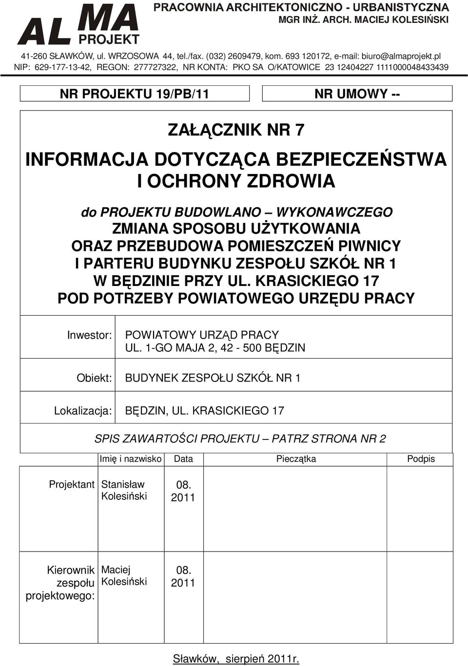 BUDOWLANO WYKONAWCZEGO ZMIANA SPOSOBU UŻYTKOWANIA ORAZ PRZEBUDOWA POMIESZCZEŃ PIWNICY I PARTERU BUDYNKU ZESPOŁU SZKÓŁ NR 1 W BĘDZINIE PRZY UL.