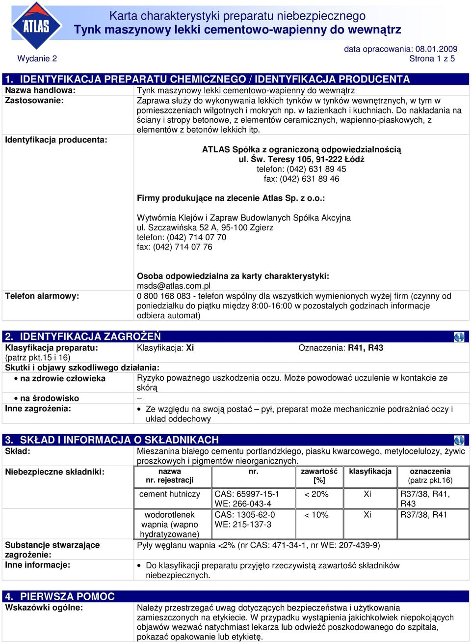 pomieszczeniach wilgotnych i mokrych np. w łazienkach i kuchniach. Do nakładania na ściany i stropy betonowe, z elementów ceramicznych, wapienno-piaskowych, z elementów z betonów lekkich itp.