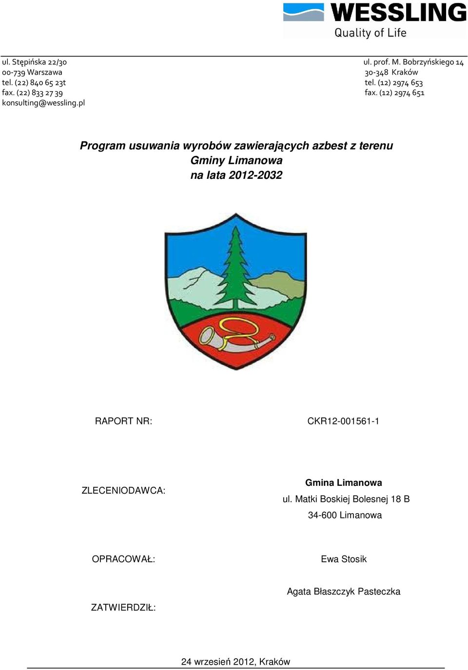 pl Program usuwania wyrobów zawierających azbest z terenu Gminy Limanowa na lata 2012-2032 RAPORT NR: