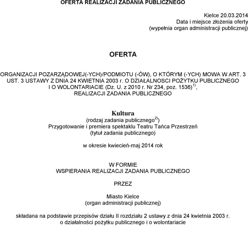 3 USTAWY Z DNIA 24 KWIETNIA 23 r. O DZIAŁALNOSCI POŻYTKU PUBLICZNEGO I O WOLONTARIACIE (Dz. U. z 2 r. Nr 234, poz.