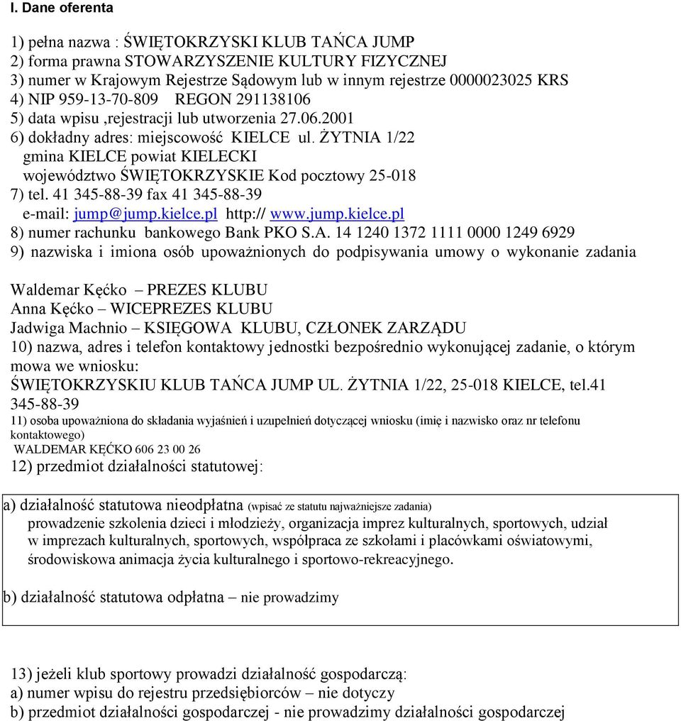 4 345-88-39 fax 4 345-88-39 e-mail: jump@jump.kielce.pl http:// www.jump.kielce.pl 8) numer rachunku bankowego Bank PKO S.A.