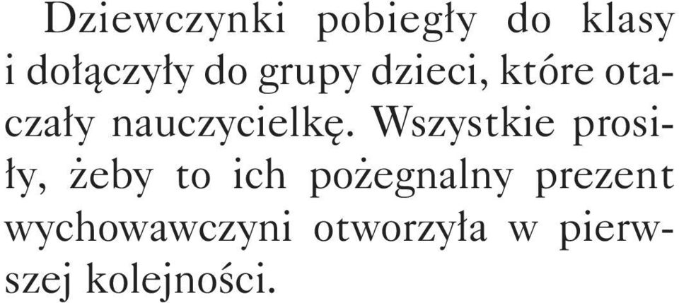 Wszystkie prosiły, żeby to ich pożegnalny