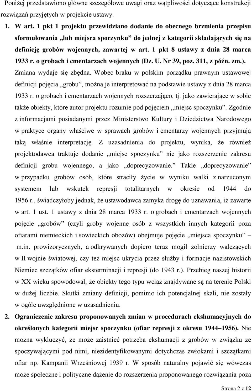 1 pkt 8 ustawy z dnia 28 marca 1933 r. o grobach i cmentarzach wojennych (Dz. U. Nr 39, poz. 311, z późn. zm.). Zmiana wydaje się zbędna.