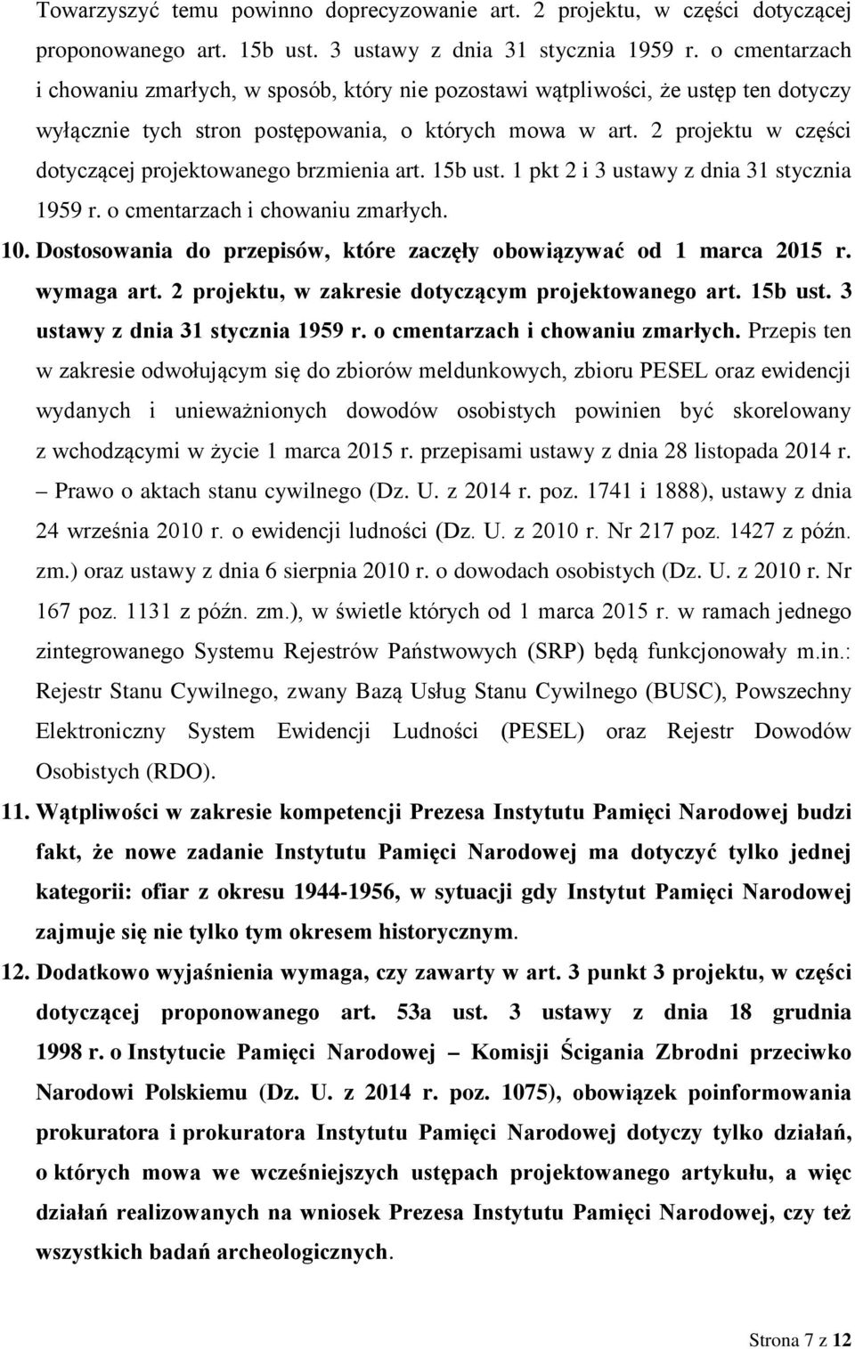 2 projektu w części dotyczącej projektowanego brzmienia art. 15b ust. 1 pkt 2 i 3 ustawy z dnia 31 stycznia 1959 r. o cmentarzach i chowaniu zmarłych. 10.