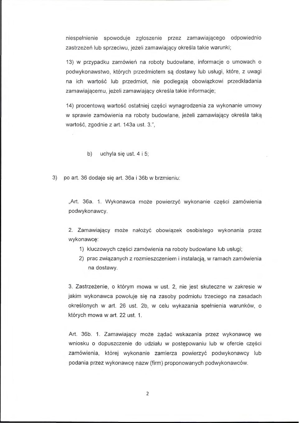 takie informacje; 14) procentową wartość ostatniej częśc i wynagrodzenia za wykonanie umowy w sprawie zamówienia na roboty budowlane, jeżeli zamawiający określa taką wartość, zgodnie z art. 143a ust.