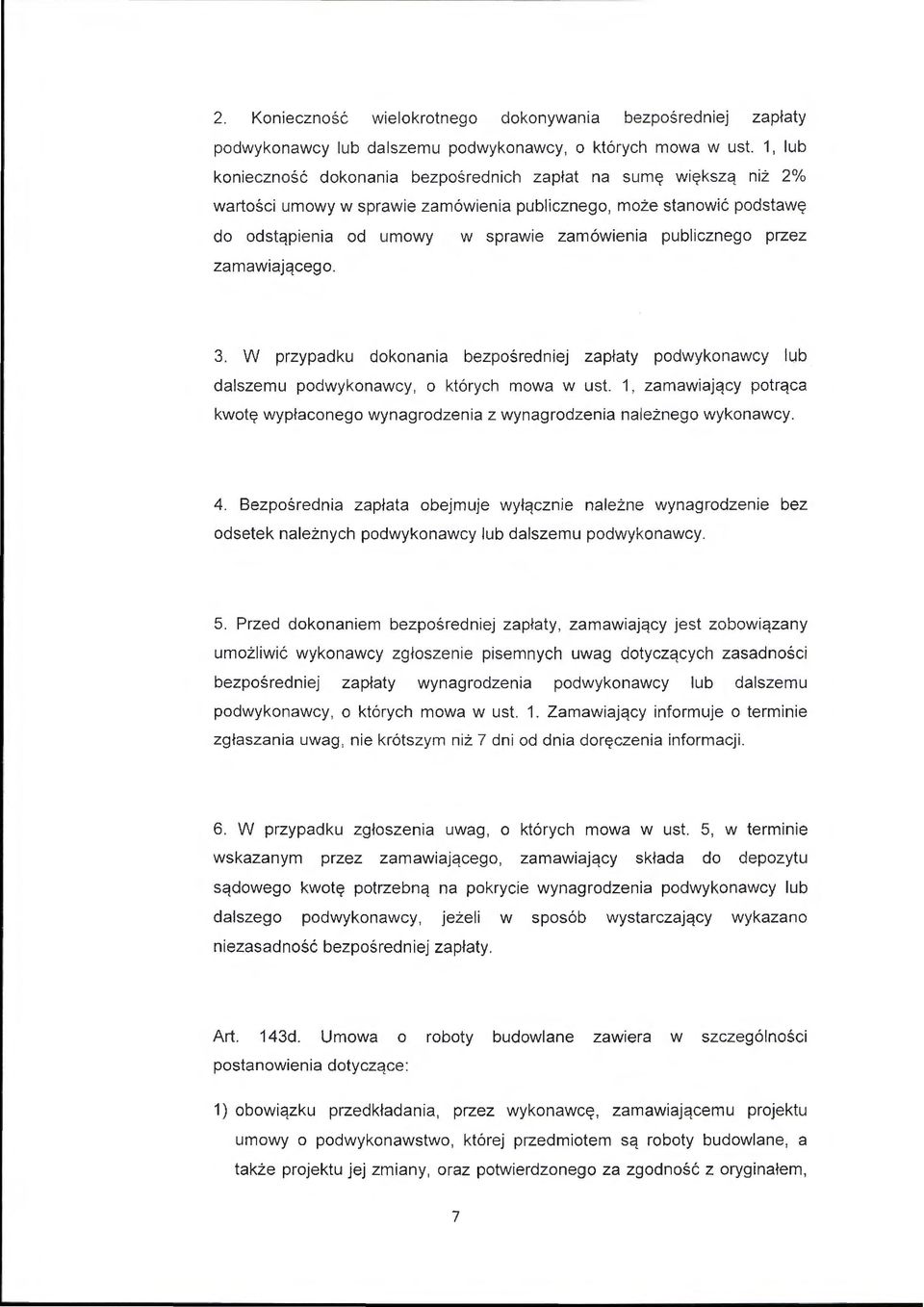 publicznego przez zamawiającego. 3. W przypadku dokonania bezpośredniej zapłaty podwykonawcy lub dalszemu podwykonawcy, o których mowa w ust.