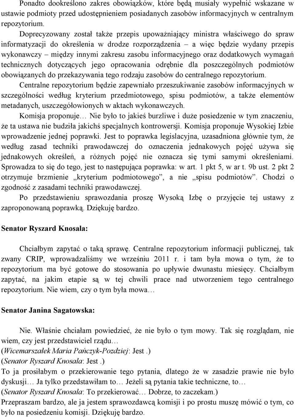 informacyjnego oraz dodatkowych wymagań technicznych dotyczących jego opracowania odrębnie dla poszczególnych podmiotów obowiązanych do przekazywania tego rodzaju zasobów do centralnego repozytorium.