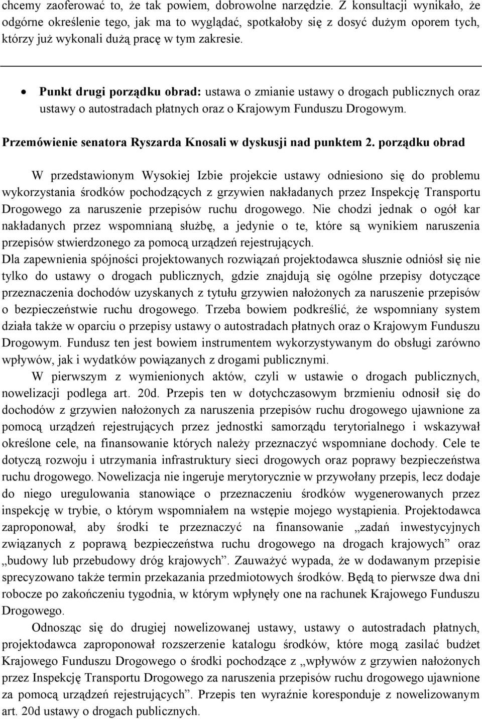 Punkt drugi porządku obrad: ustawa o zmianie ustawy o drogach publicznych oraz ustawy o autostradach płatnych oraz o Krajowym Funduszu Drogowym.