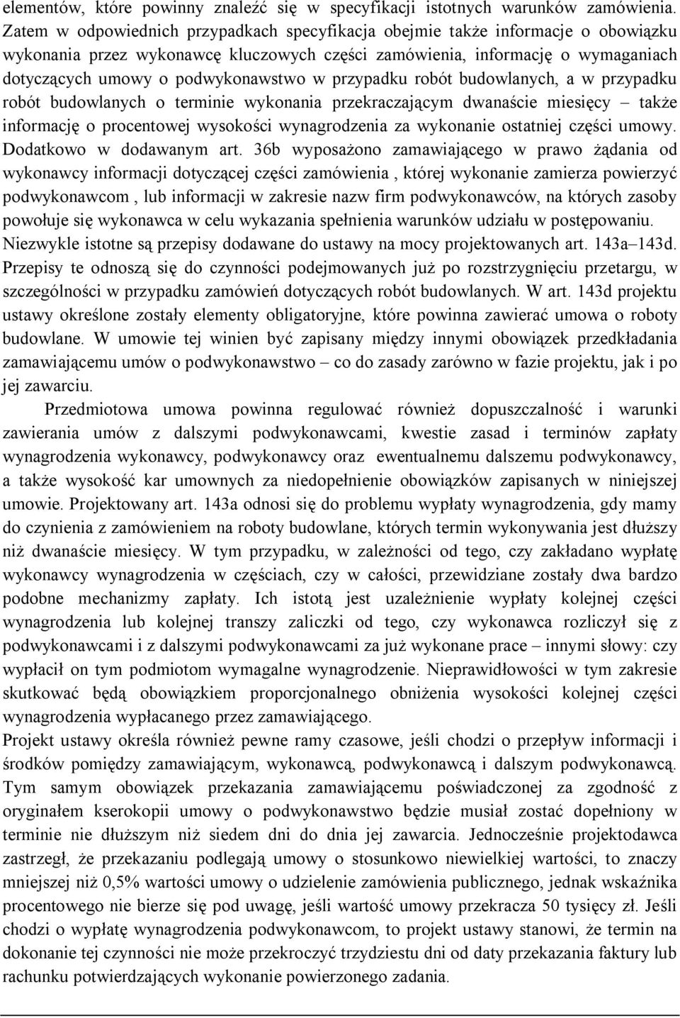 w przypadku robót budowlanych, a w przypadku robót budowlanych o terminie wykonania przekraczającym dwanaście miesięcy także informację o procentowej wysokości wynagrodzenia za wykonanie ostatniej