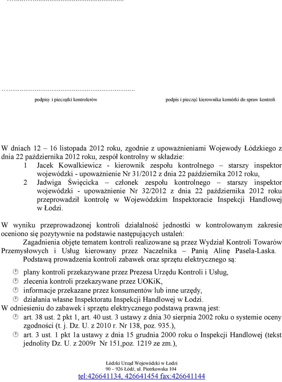 Święcicka członek zespołu kontrolnego starszy inspektor wojewódzki - upoważnienie Nr 32/2012 z dnia 22 października 2012 roku przeprowadził kontrolę w Wojewódzkim Inspektoracie Inspekcji Handlowej w