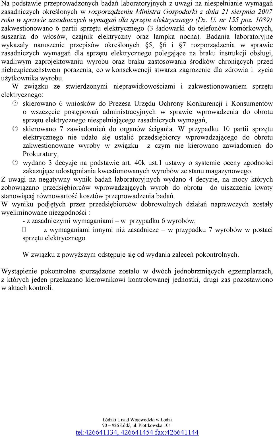 1089) zakwestionowano 6 partii sprzętu elektrycznego (3 ładowarki do telefonów komórkowych, suszarka do włosów, czajnik elektryczny oraz lampka nocna).