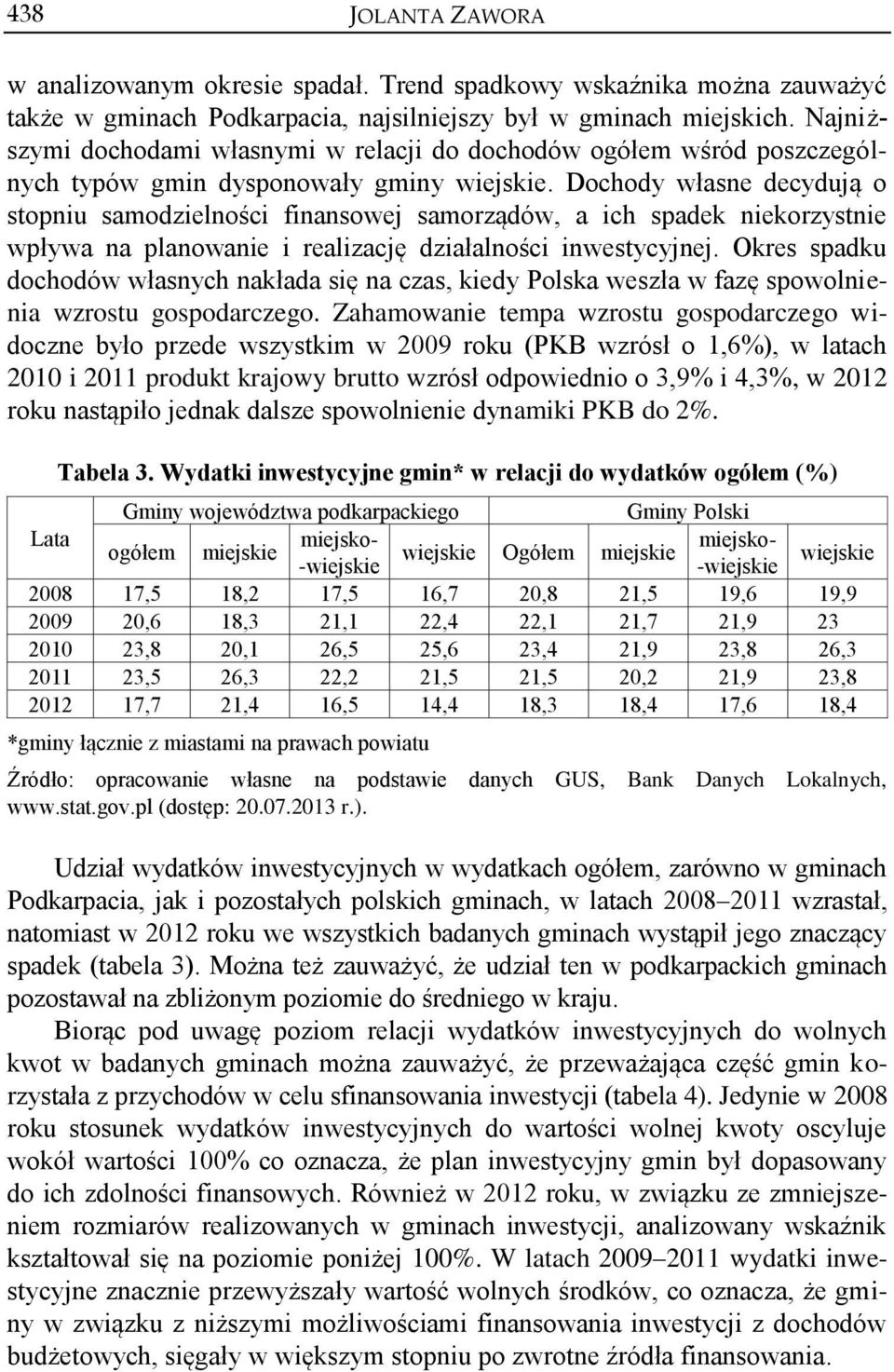 Dochody własne decydują o stopniu samodzielności finansowej samorządów, a ich spadek niekorzystnie wpływa na planowanie i realizację działalności inwestycyjnej.