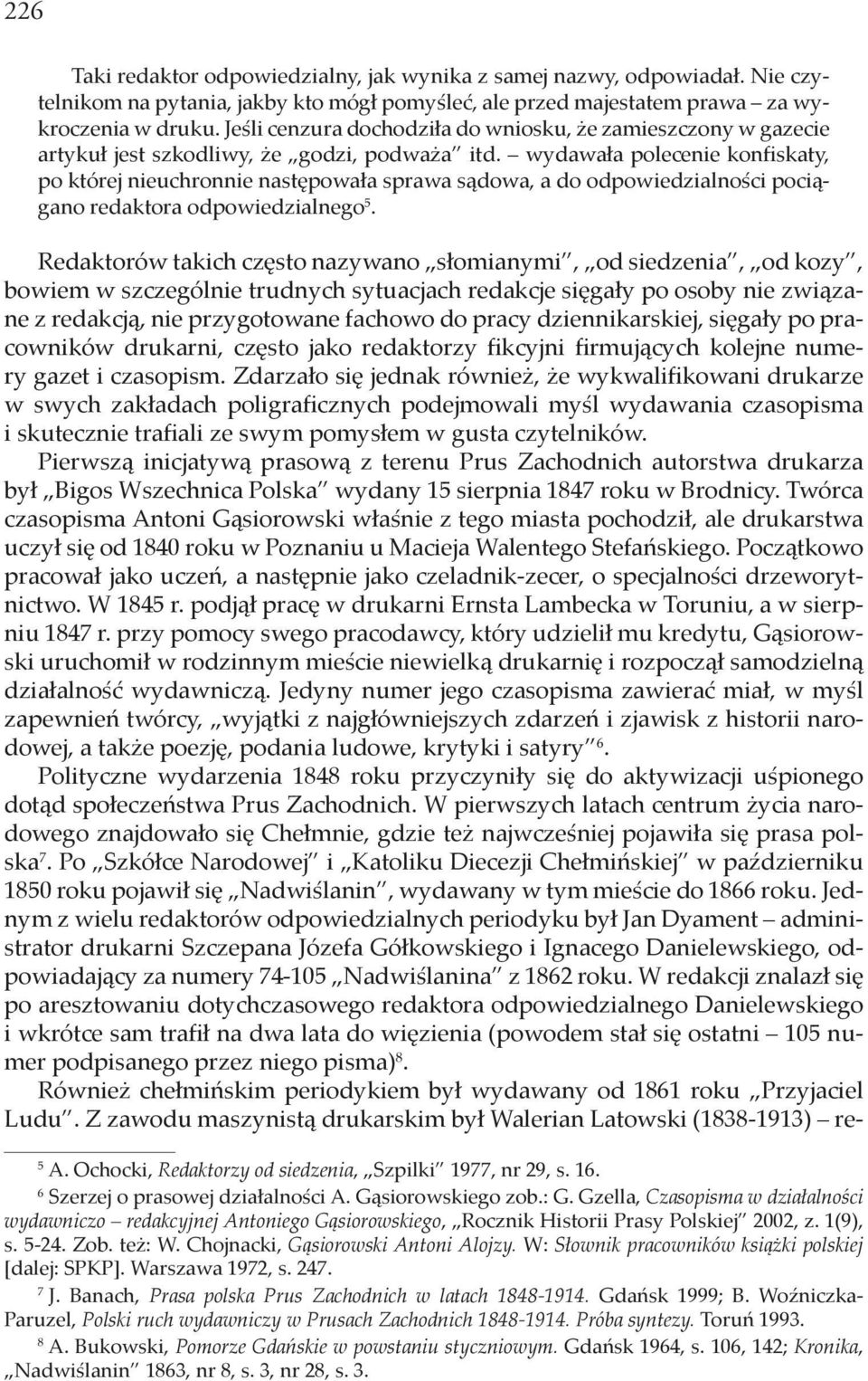 wydawała polecenie konfiskaty, po której nieuchronnie następowała sprawa sądowa, a do odpowiedzialności pociągano redaktora odpowiedzialnego 5.