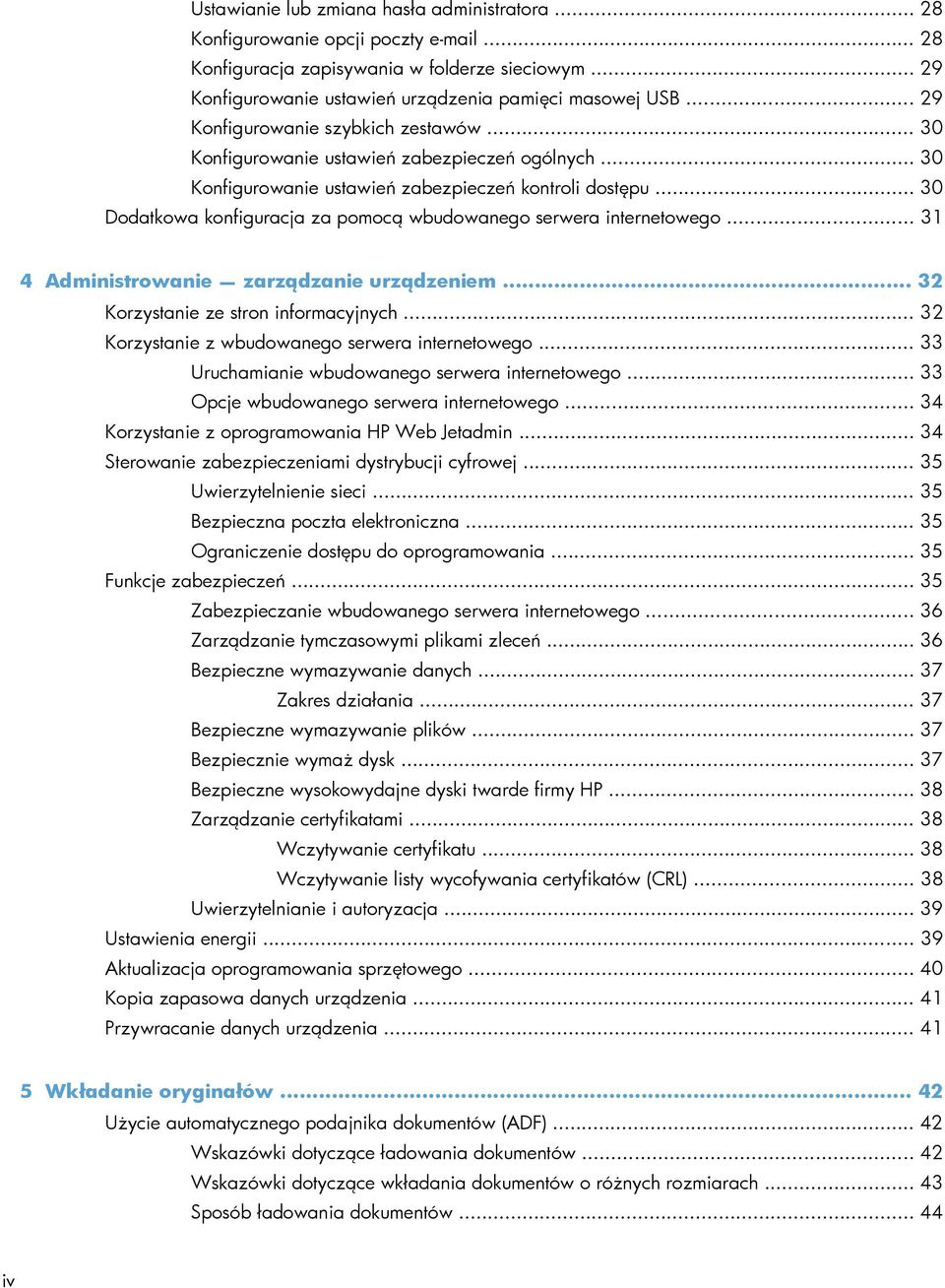 .. 30 Dodatkowa konfiguracja za pomocą wbudowanego serwera internetowego... 31 4 Administrowanie zarządzanie urządzeniem... 32 Korzystanie ze stron informacyjnych.