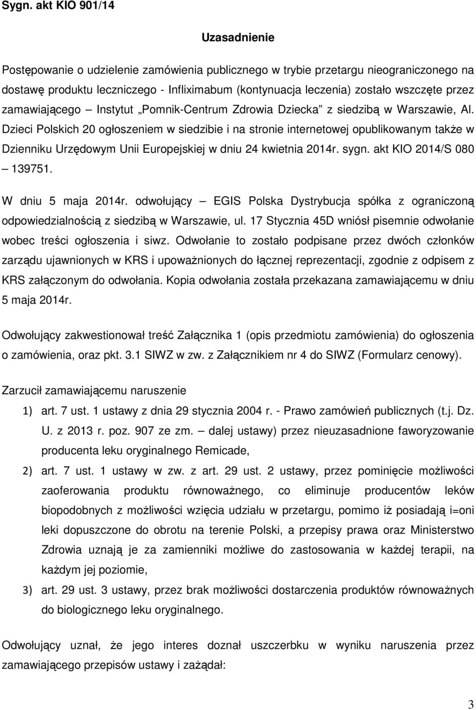 Dzieci Polskich 20 ogłoszeniem w siedzibie i na stronie internetowej opublikowanym także w Dzienniku Urzędowym Unii Europejskiej w dniu 24 kwietnia 2014r. sygn. akt KIO 2014/S 080 139751.