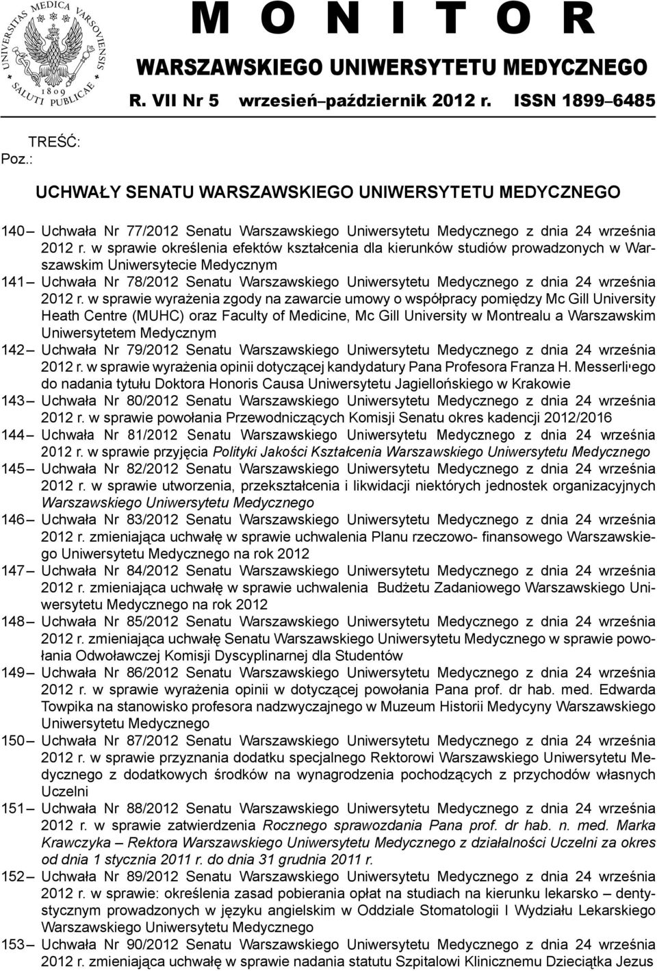 w sprawie określenia efektów kształcenia dla kierunków studiów prowadzonych w Warszawskim Uniwersytecie Medycznym Uchwała Nr 78/2012 Senatu Warszawskiego Uniwersytetu Medycznego z dnia 24 września