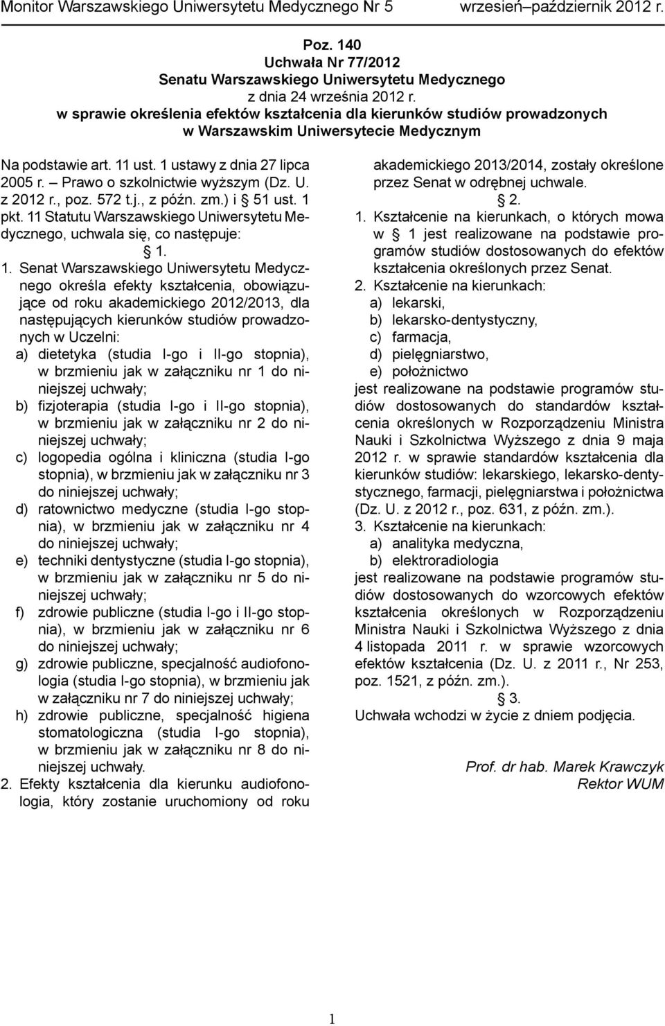 Prawo o szkolnictwie wyższym (Dz. U. z 2012 r., poz. 572 t.j., z późn. zm.) i 51 ust. 1 