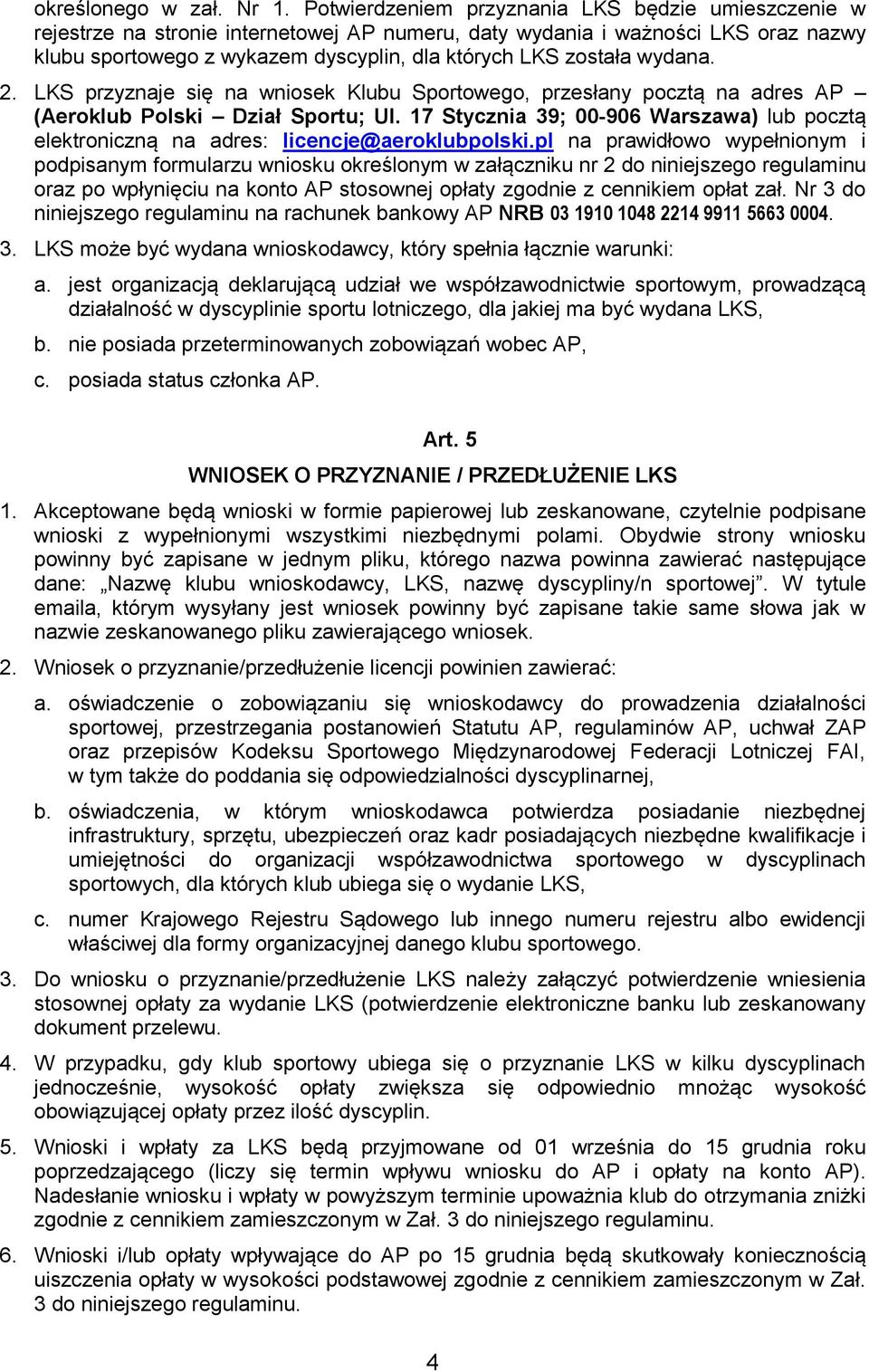 wydana. 2. LKS przyznaje się na wniosek Klubu Sportowego, przesłany pocztą na adres AP (Aeroklub Polski Dział Sportu; Ul.