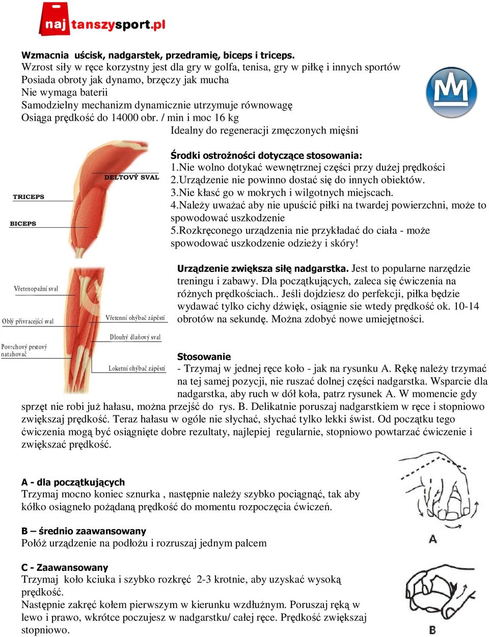 równowag Osiga prdko do 14000 obr. / min i moc 16 kg Idealny do regeneracji zmczonych mi ni ( )"!!*! + 1.Nie wolno dotyka wewntrznej cz ci przy duej prdko ci 2.