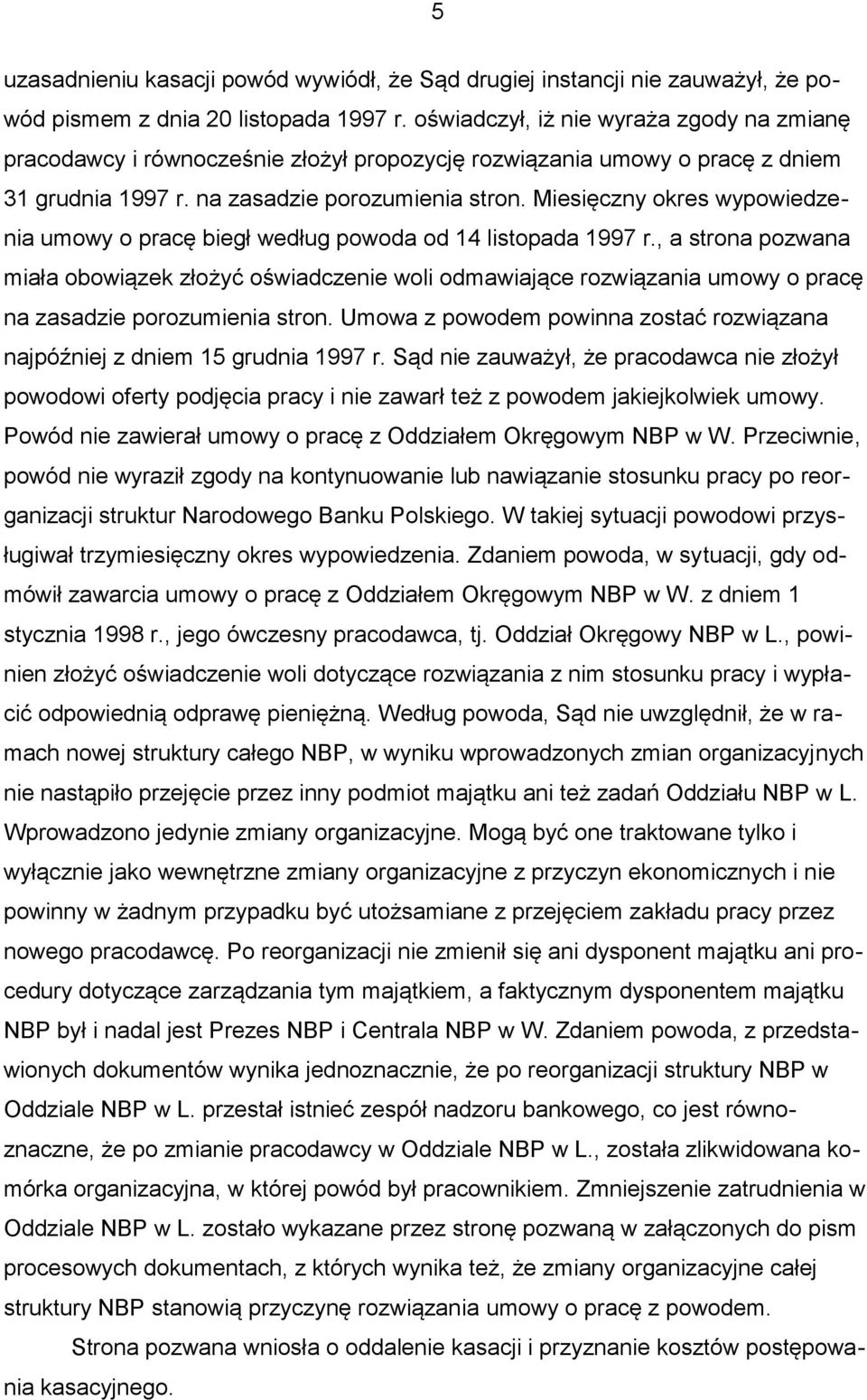 Miesięczny okres wypowiedzenia umowy o pracę biegł według powoda od 14 listopada 1997 r.