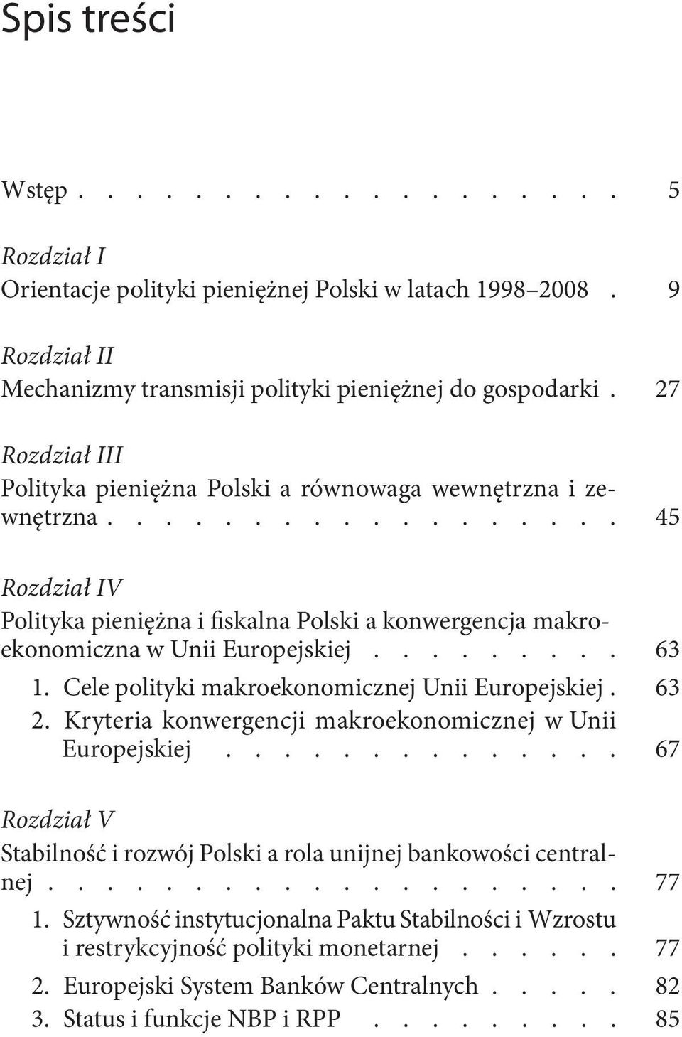 ........ 63 1. Cele polityki makroekonomicznej Unii Europejskiej. 63 2. Kryteria konwergencji makroekonomicznej w Unii Europejskiej.