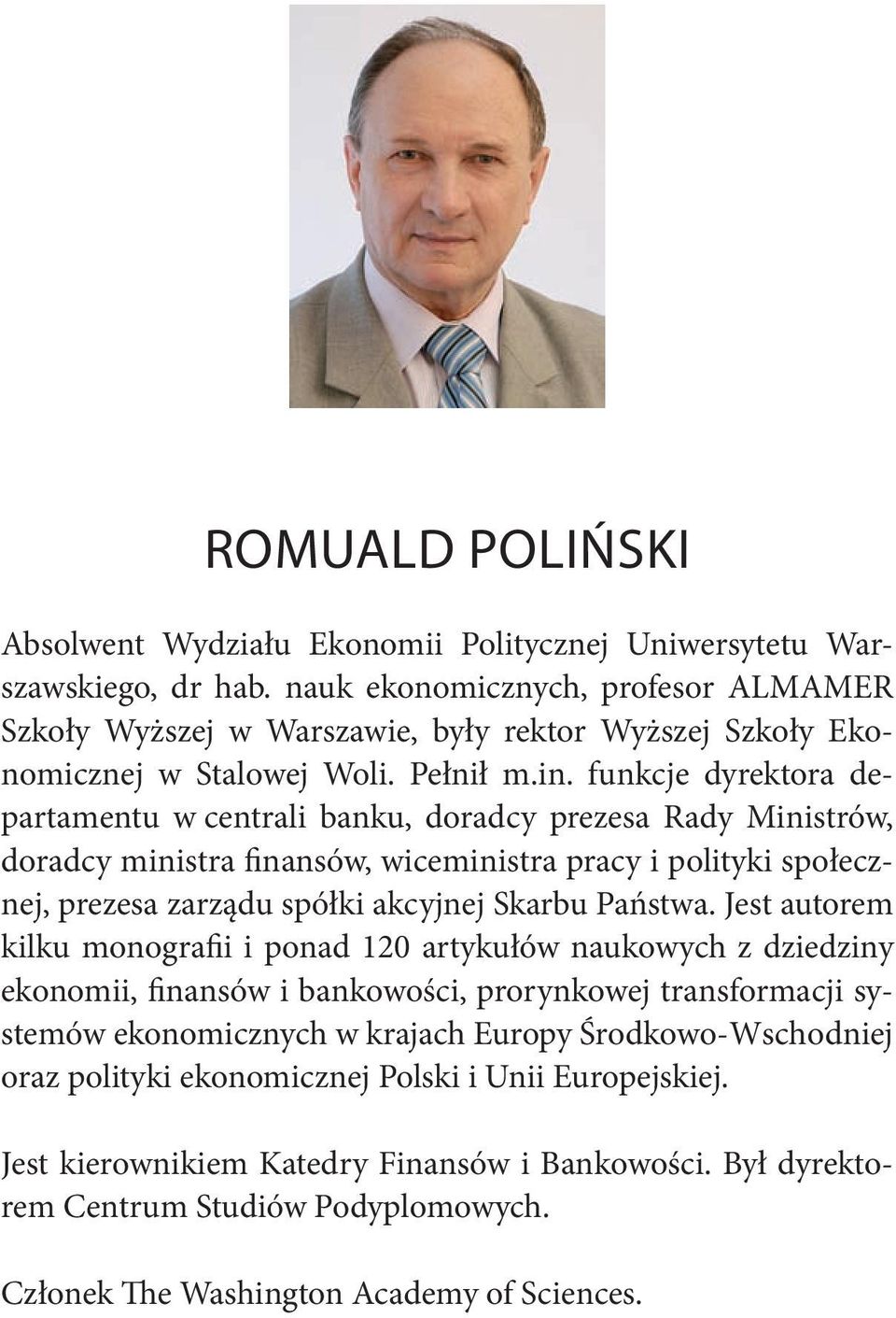 funkcje dyrektora departamentu w centrali banku, doradcy prezesa Rady Ministrów, doradcy ministra finansów, wiceministra pracy i polityki społecznej, prezesa zarządu spółki akcyjnej Skarbu Państwa.