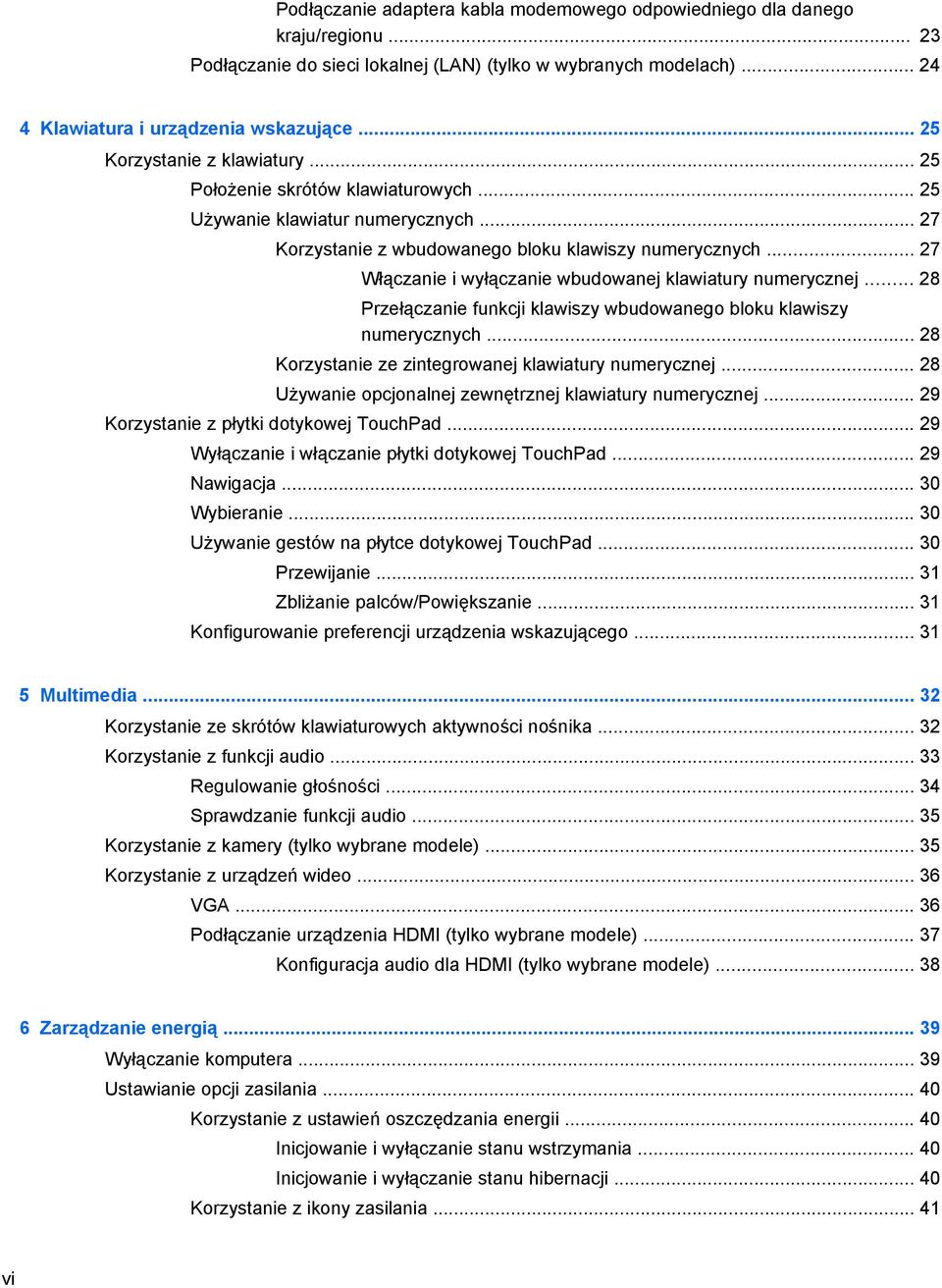 .. 27 Włączanie i wyłączanie wbudowanej klawiatury numerycznej... 28 Przełączanie funkcji klawiszy wbudowanego bloku klawiszy numerycznych... 28 Korzystanie ze zintegrowanej klawiatury numerycznej.