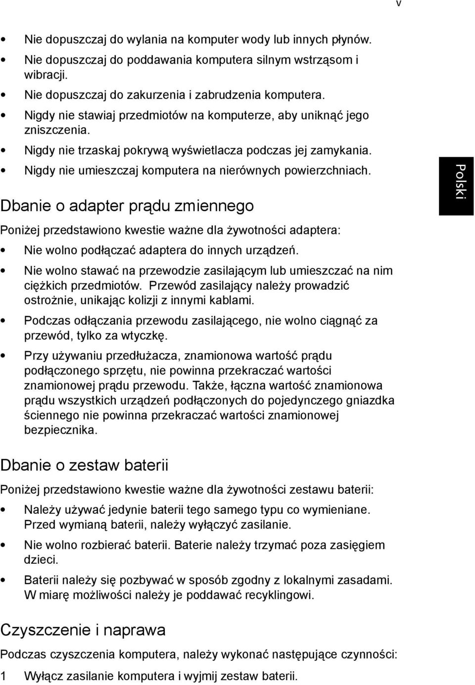 Dbanie o adapter prądu zmiennego Poniżej przedstawiono kwestie ważne dla żywotności adaptera: Nie wolno podłączać adaptera do innych urządzeń.