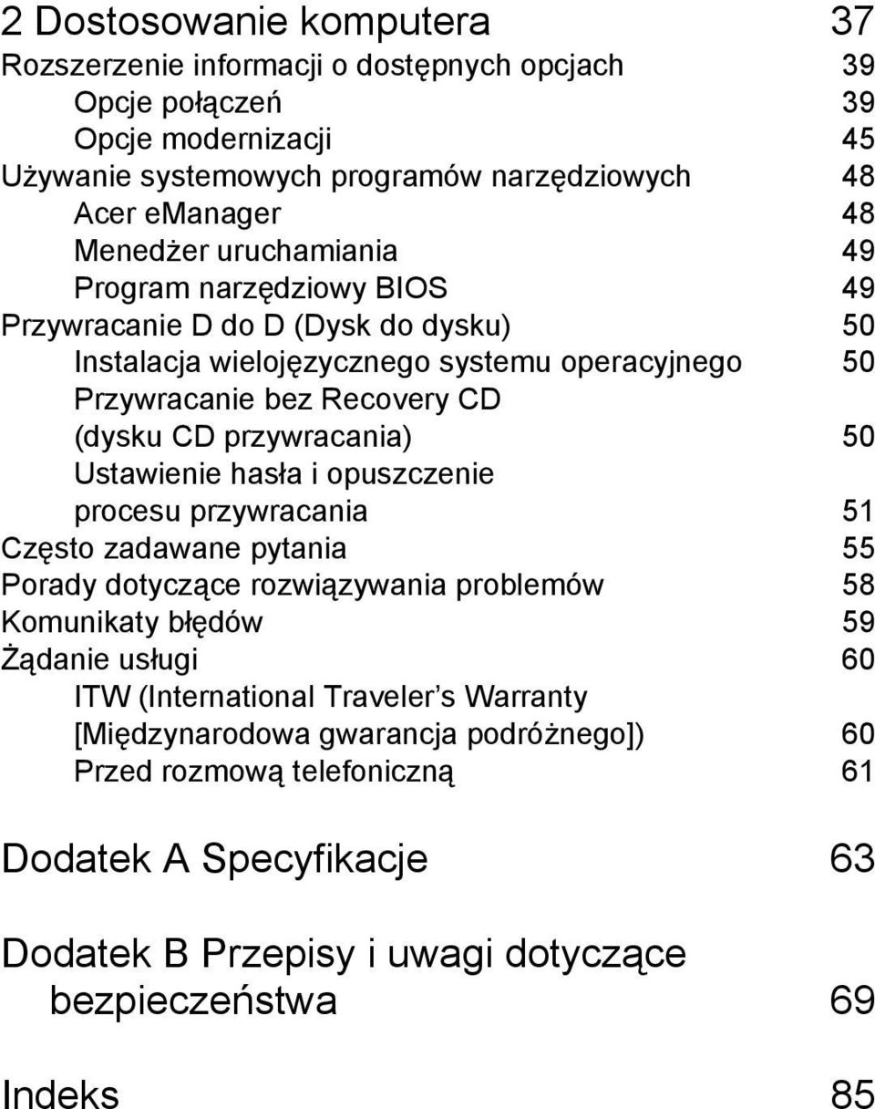 przywracania) 50 Ustawienie hasła i opuszczenie procesu przywracania 51 Często zadawane pytania 55 Porady dotyczące rozwiązywania problemów 58 Komunikaty błędów 59 Żądanie usługi 60 ITW