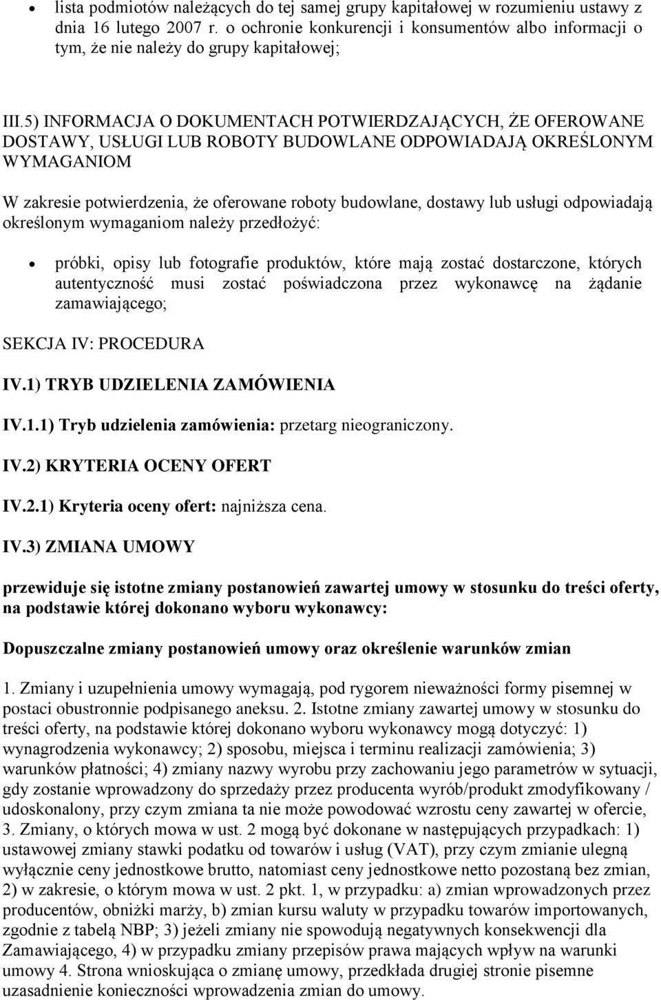 5) INFORMACJA O DOKUMENTACH POTWIERDZAJĄCYCH, ŻE OFEROWANE DOSTAWY, USŁUGI LUB ROBOTY BUDOWLANE ODPOWIADAJĄ OKREŚLONYM WYMAGANIOM W zakresie potwierdzenia, że oferowane roboty budowlane, dostawy lub