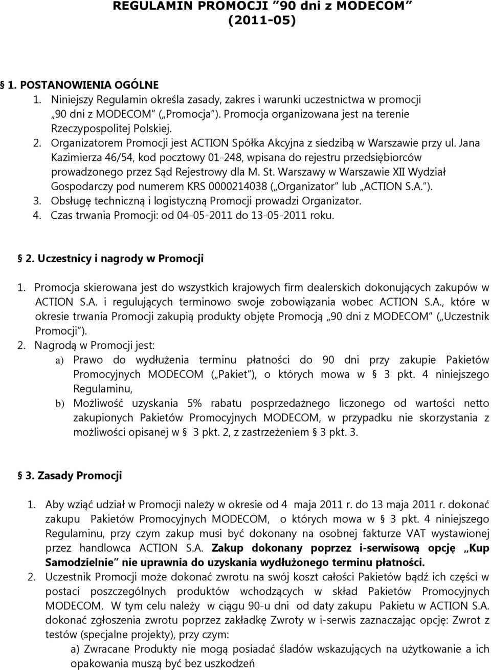 Jana Kazimierza 46/54, kod pocztowy 01-248, wpisana do rejestru przedsiębiorców prowadzonego przez Sąd Rejestrowy dla M. St.