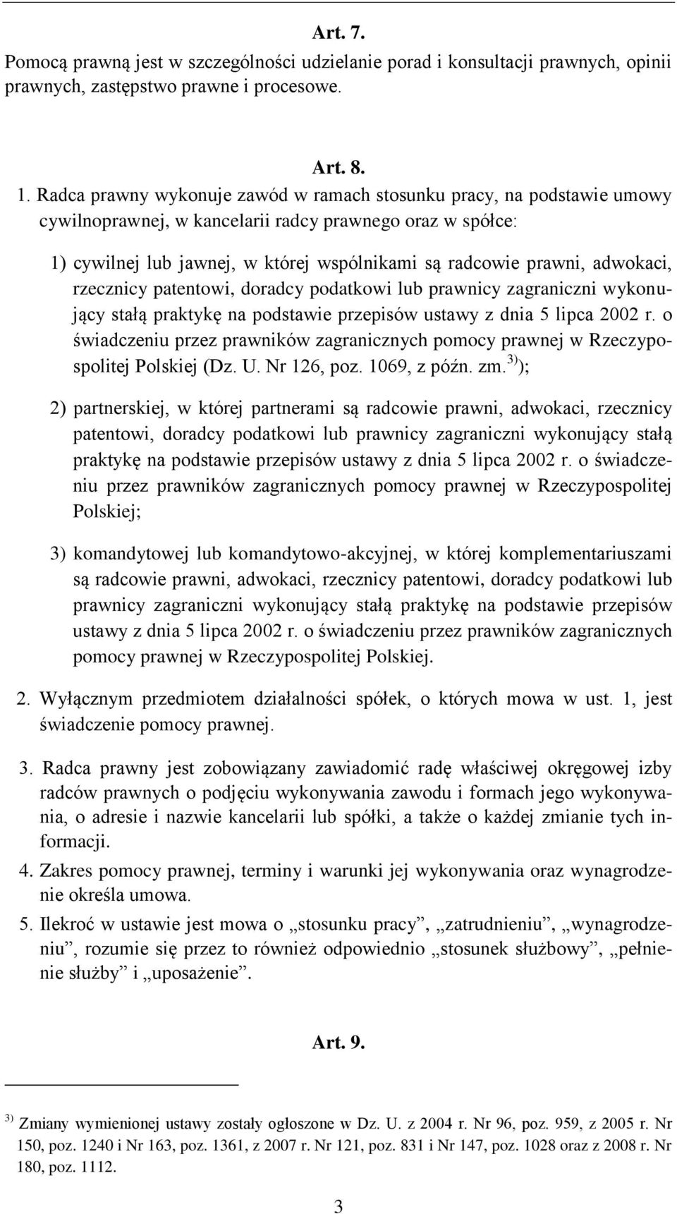 adwokaci, rzecznicy patentowi, doradcy podatkowi lub prawnicy zagraniczni wykonujący stałą praktykę na podstawie przepisów ustawy z dnia 5 lipca 2002 r.