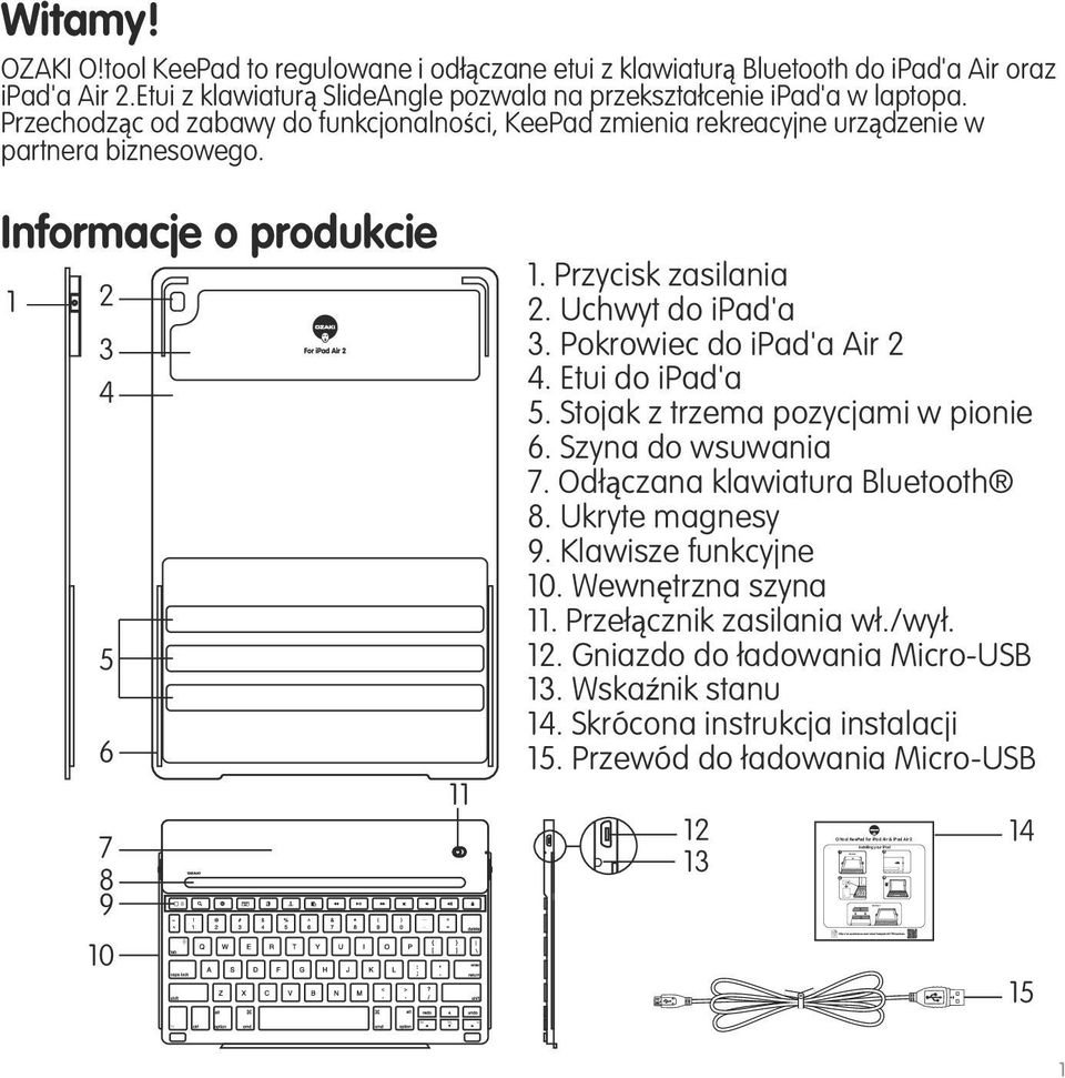 Pokrowiec do ipad'a Air 2 4. Etui do ipad'a 5. Stojak z trzema pozycjami w pionie 6. Szyna do wsuwania 7. Odłączana klawiatura Bluetooth 8. Ukryte magnesy 9. Klawisze funkcyjne 10.