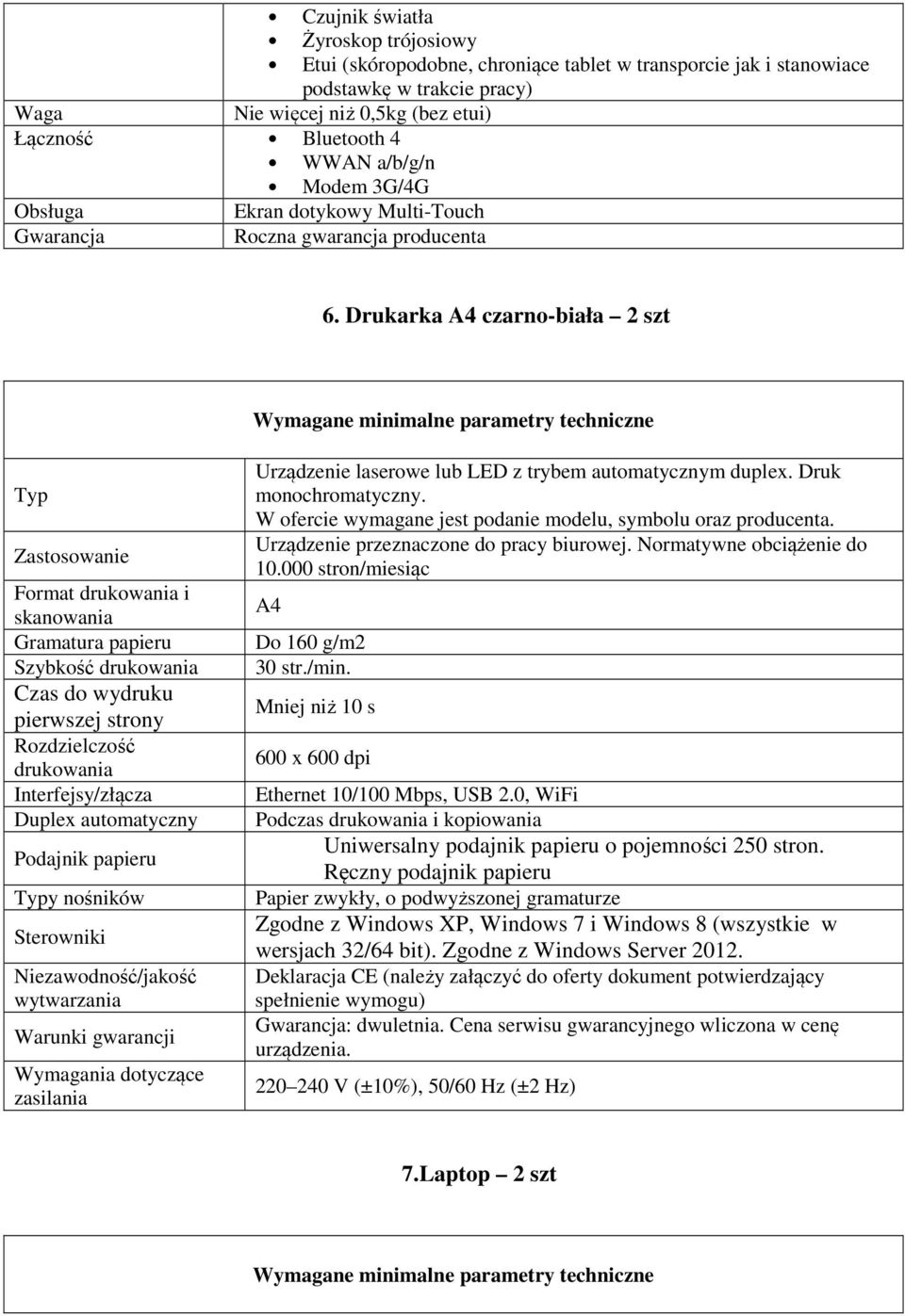 Drukarka A4 czarno-biała 2 szt Zastosowanie Format drukowania i skanowania Gramatura papieru Szybkość drukowania Czas do wydruku pierwszej strony Rozdzielczość drukowania Interfejsy/złącza Duplex