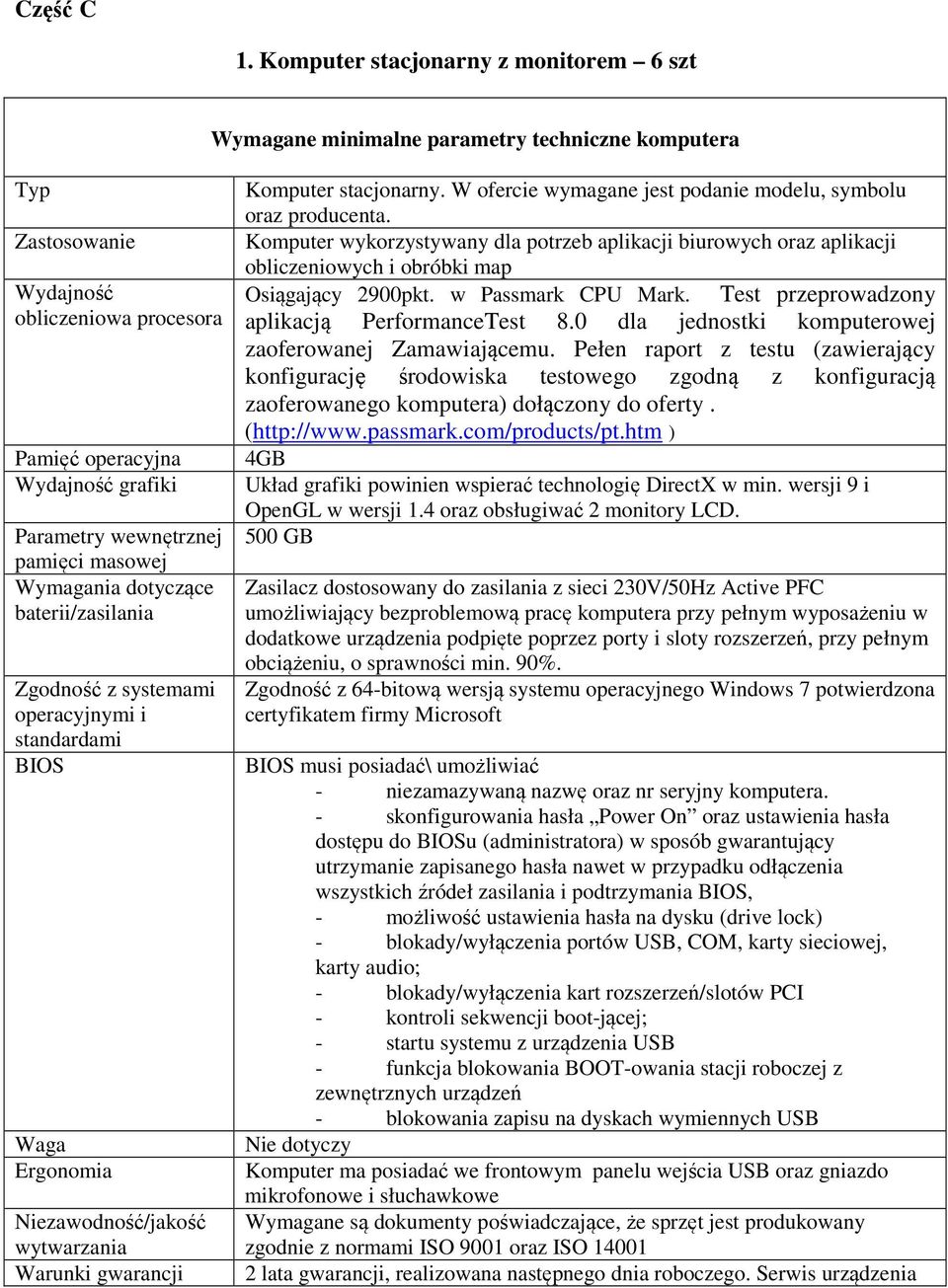 baterii/zasilania Zgodność z systemami operacyjnymi i standardami BIOS Waga Ergonomia Niezawodność/jakość wytwarzania Warunki gwarancji Komputer stacjonarny.